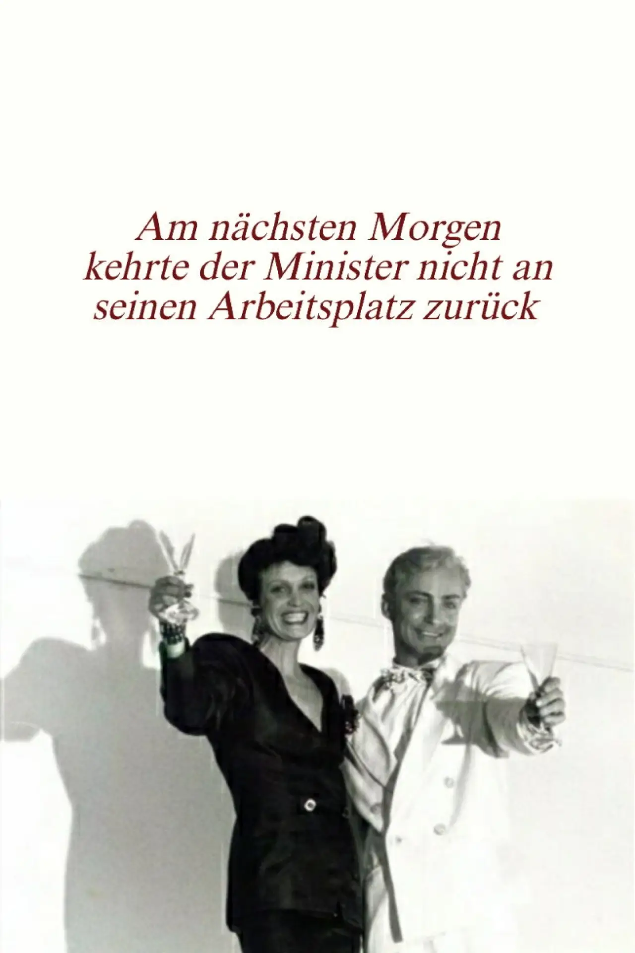 Постер к фильму "Am nächsten Morgen kehrte der Minister nicht an seinen Arbeitsplatz zurück"
