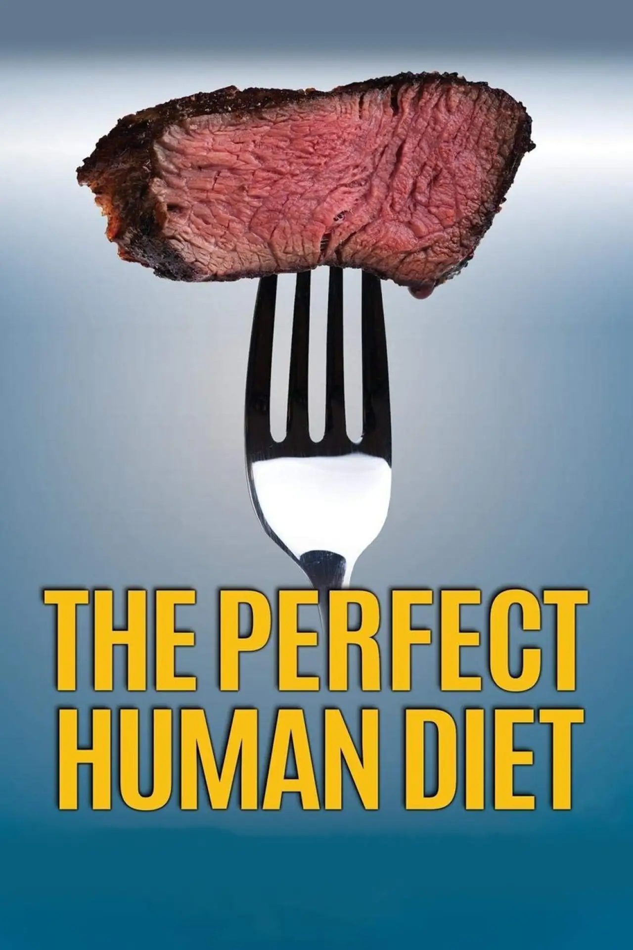 Постер к фильму "The Perfect Human Diet"