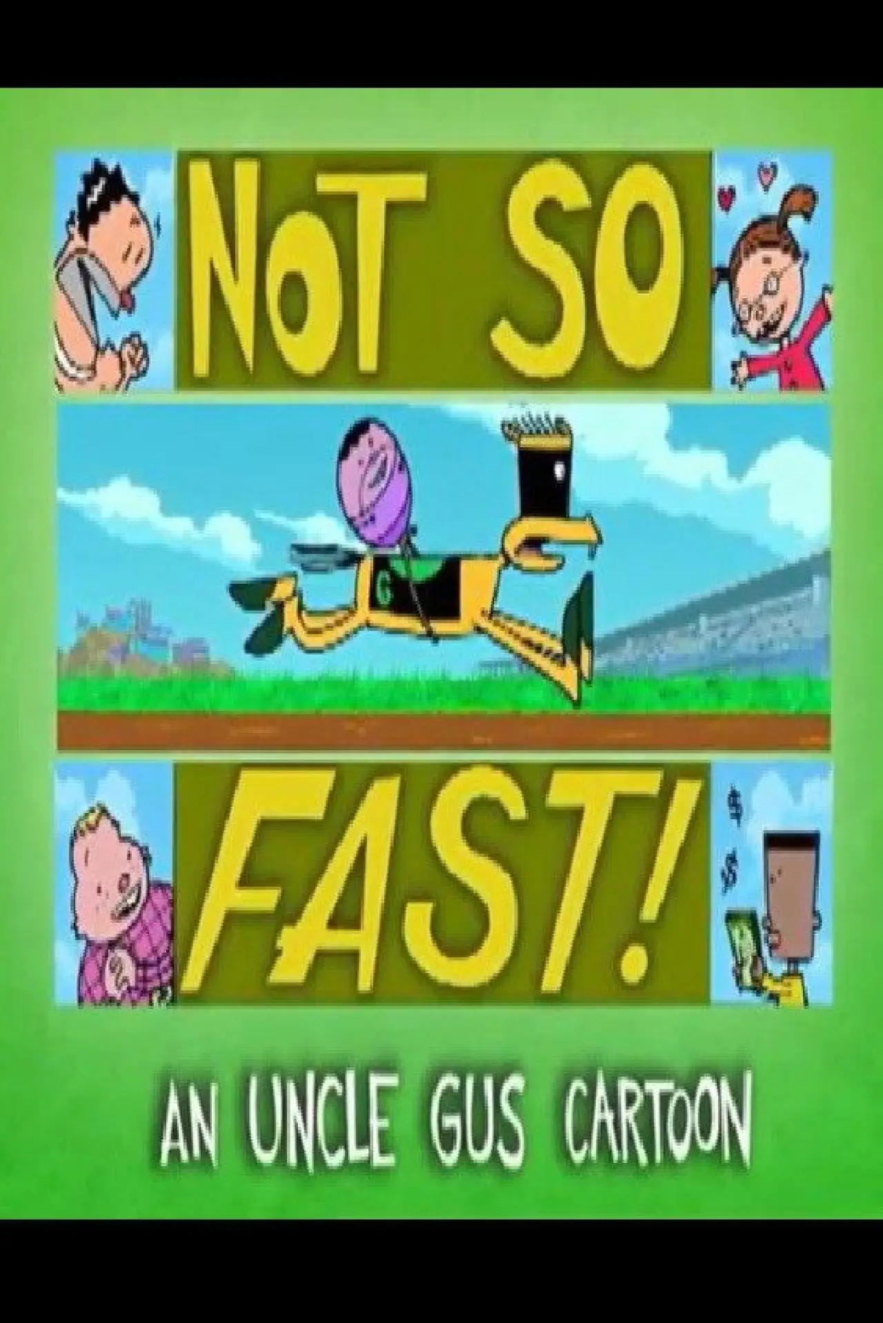 Постер к фильму "Uncle Gus: Not So Fast!"