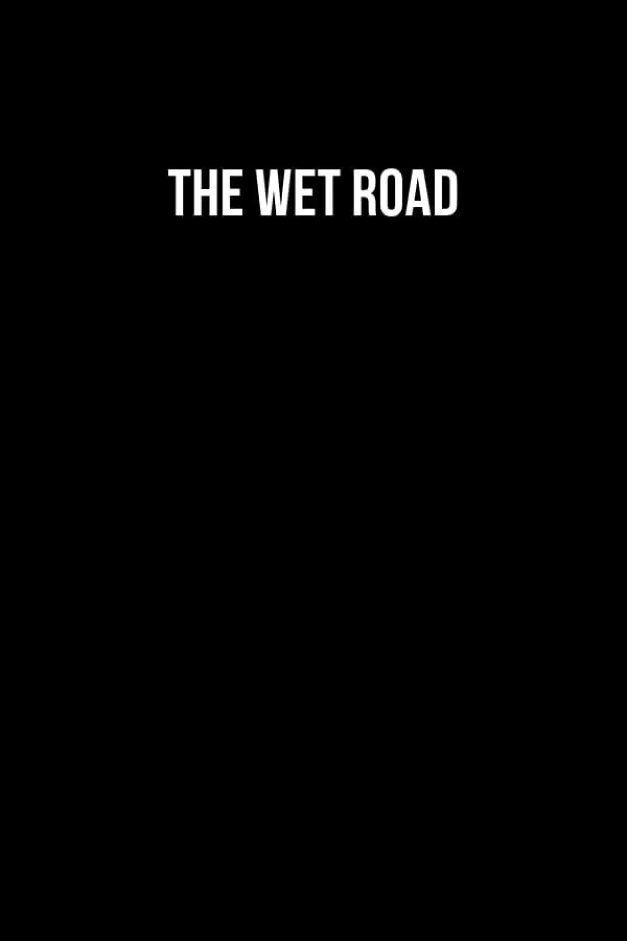 Постер к фильму "The Wet Road"