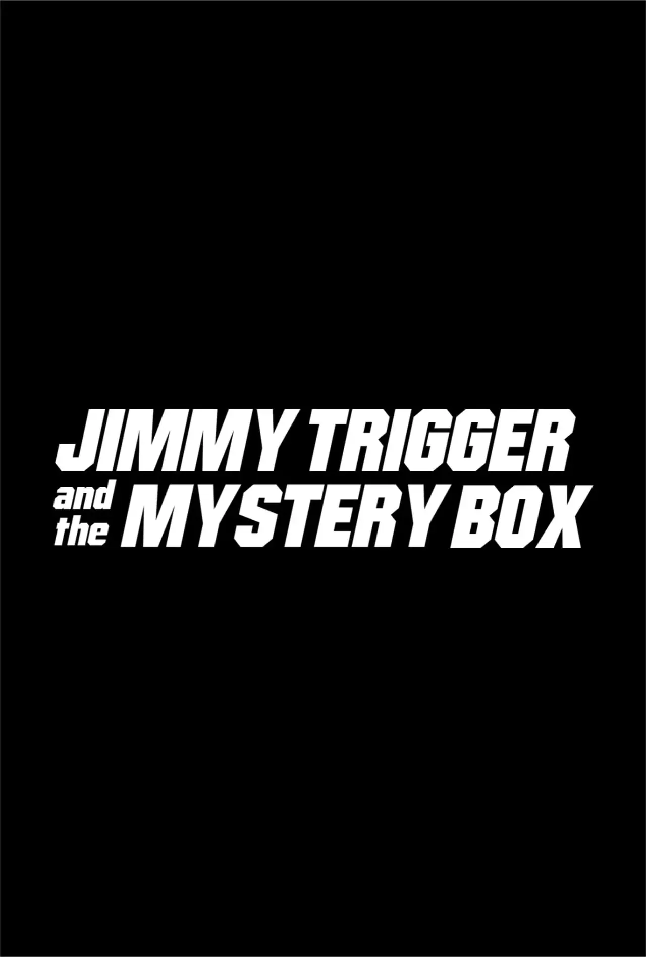 Постер к фильму "Jimmy Trigger and the Mystery Box"