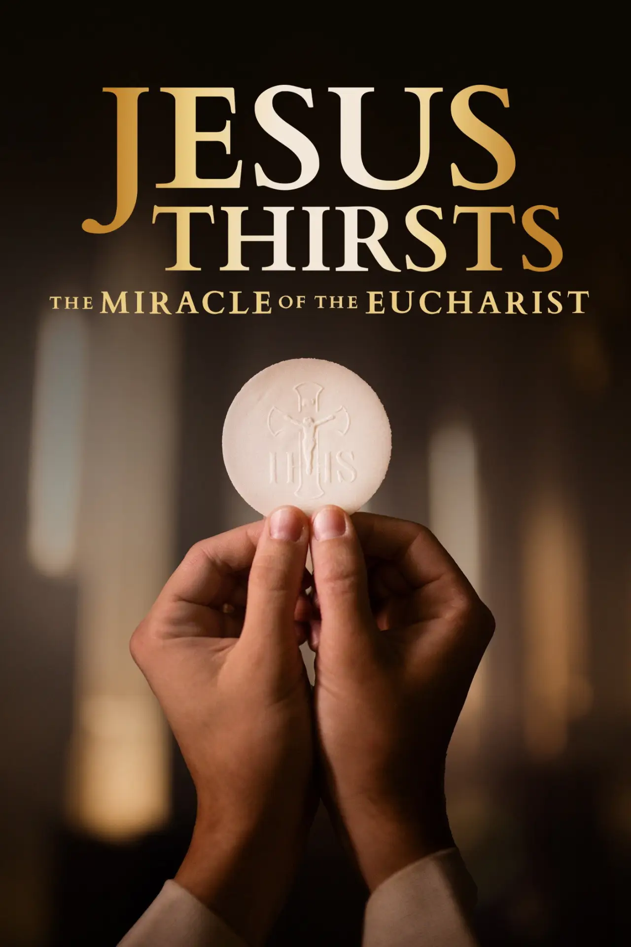 Постер к фильму "Jesus Thirsts: The Miracle of the Eucharist"