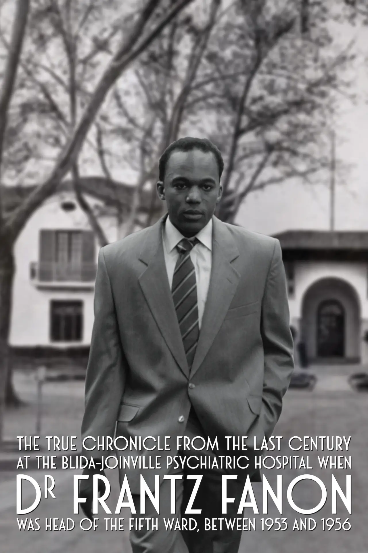 Постер к фильму "Chroniques fidèles survenues au siècle dernier à l’hôpital psychiatrique Blida-Joinville, au temps où le Docteur Frantz Fanon était chef de la cinquième division entre 1953 et 1956"