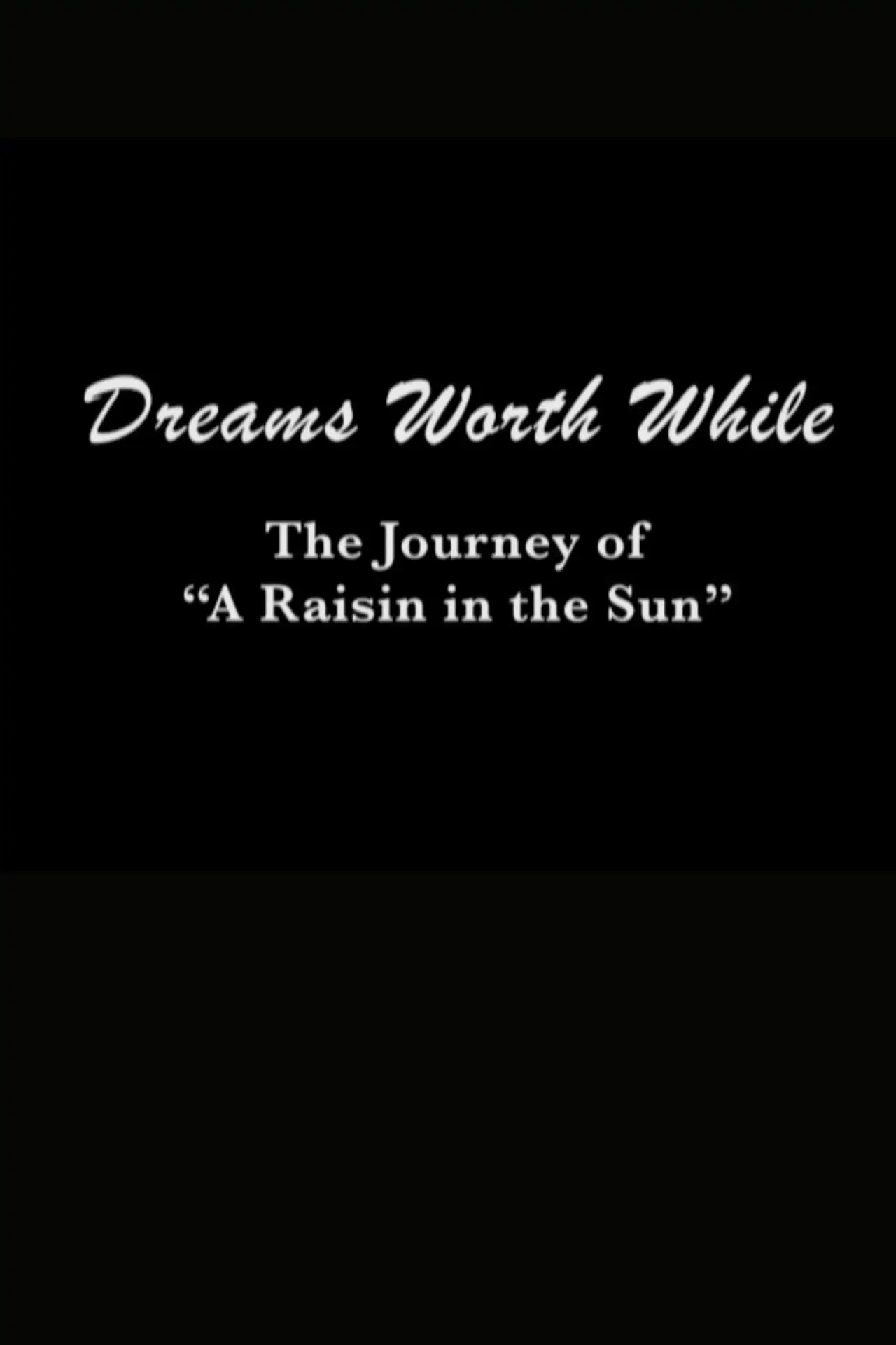 Постер к фильму "Dreams Worth While: The Journey of "A Raisin in the Sun""