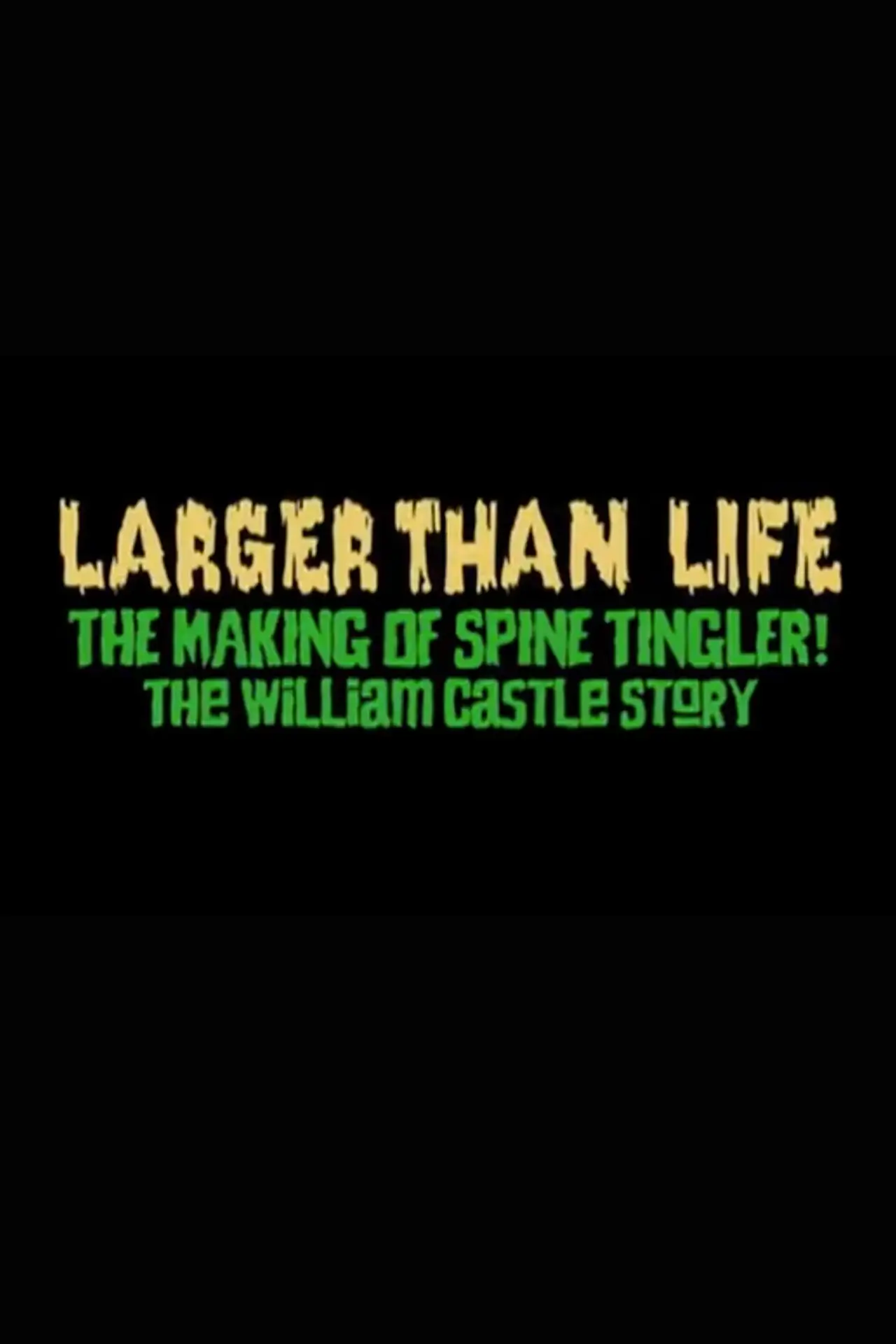 Постер к фильму "Larger Than Life: The Making of "Spine Tingler! The William Castle Story""