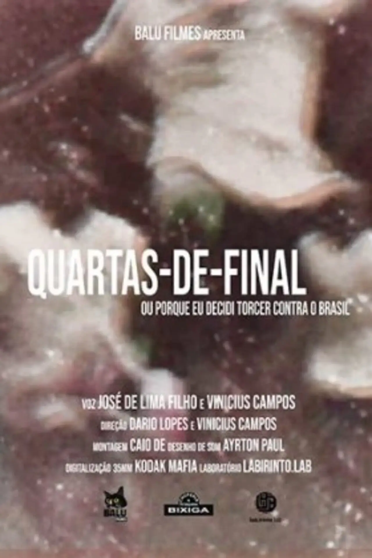Постер к фильму "Quartas de Final ou Porque Eu Decidi Torcer Contra o Brasil"