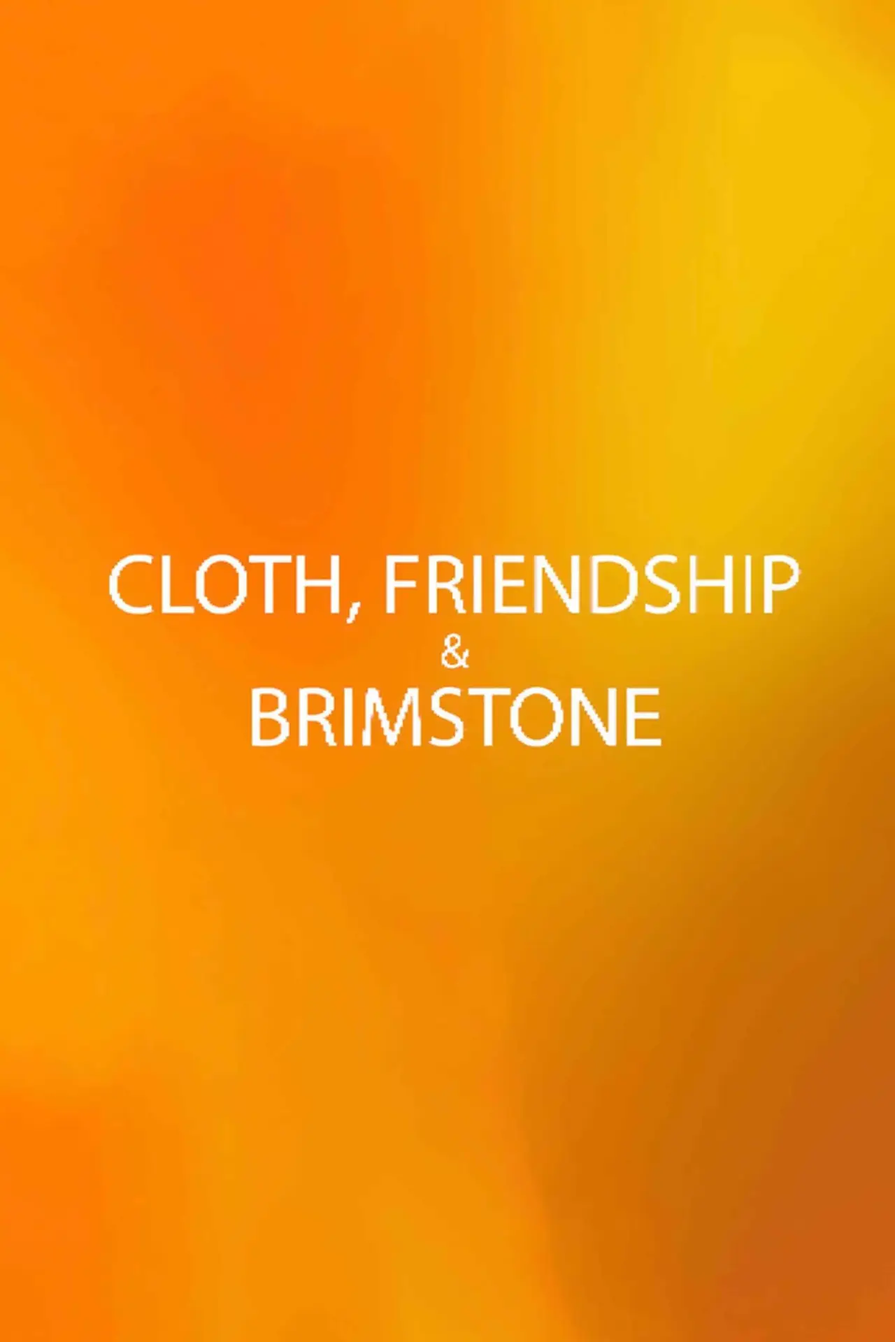 Постер к фильму "Cloth, Friendship & Brimstone"