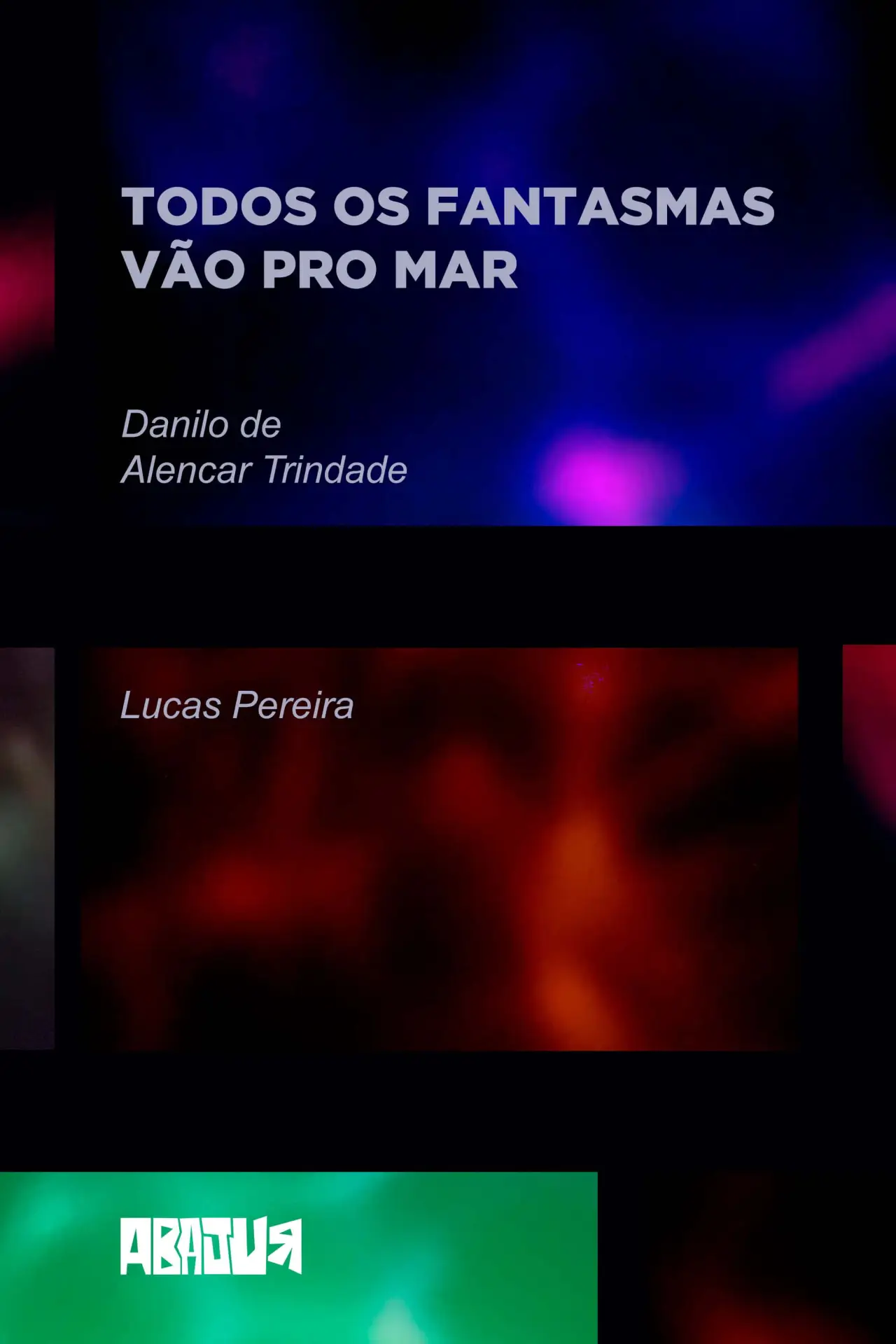 Постер к фильму "Todos os fantasmas vão pro mar"