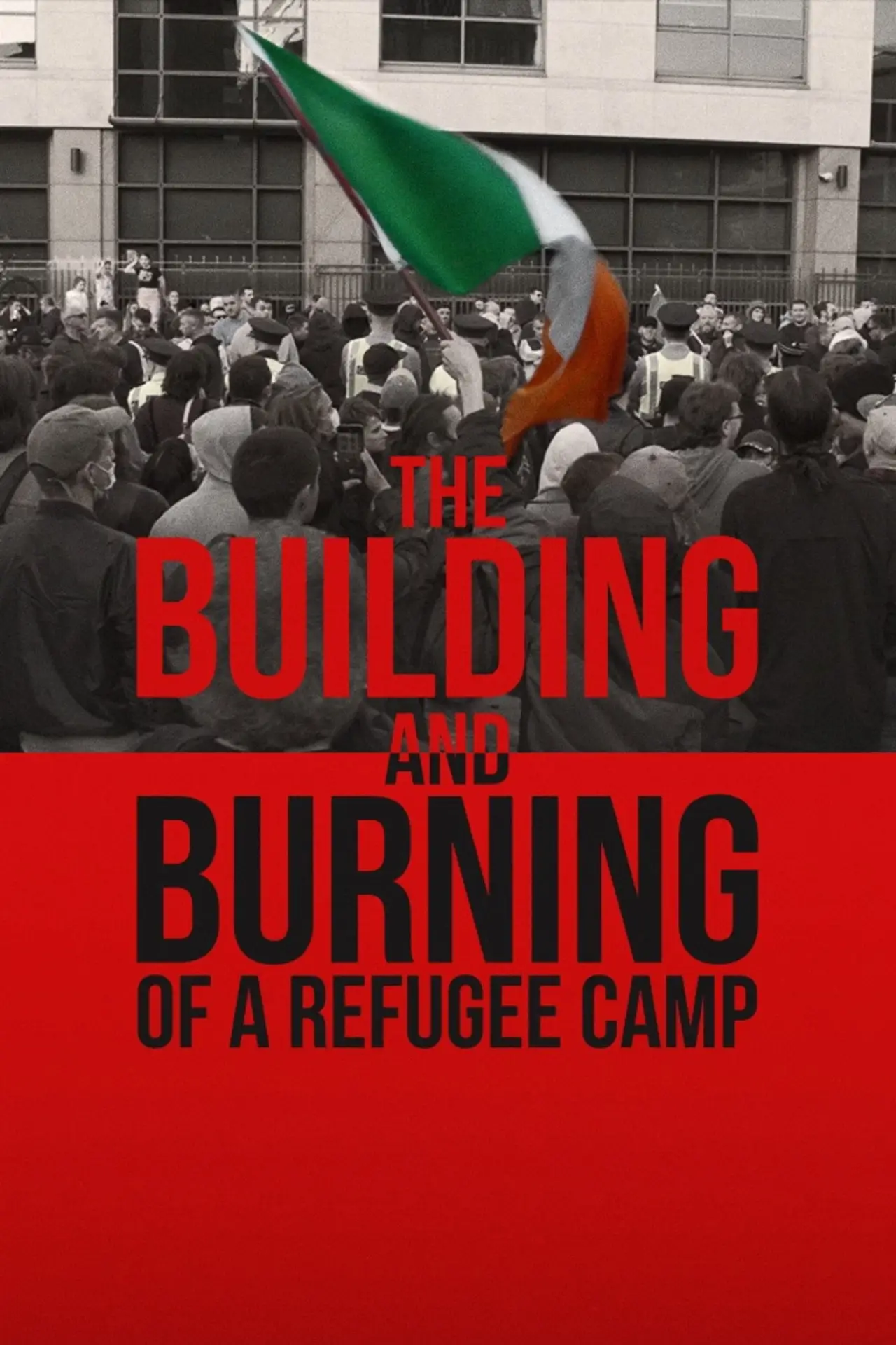 Постер к фильму "The Building and Burning of a Refugee Camp"
