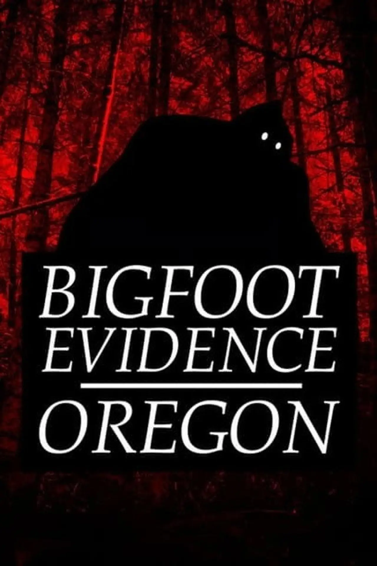 Постер к фильму "Bigfoot Evidence: Oregon"