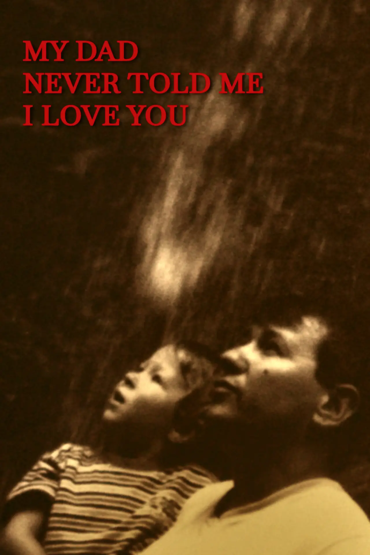 Постер к фильму "My dad never told me I love you"