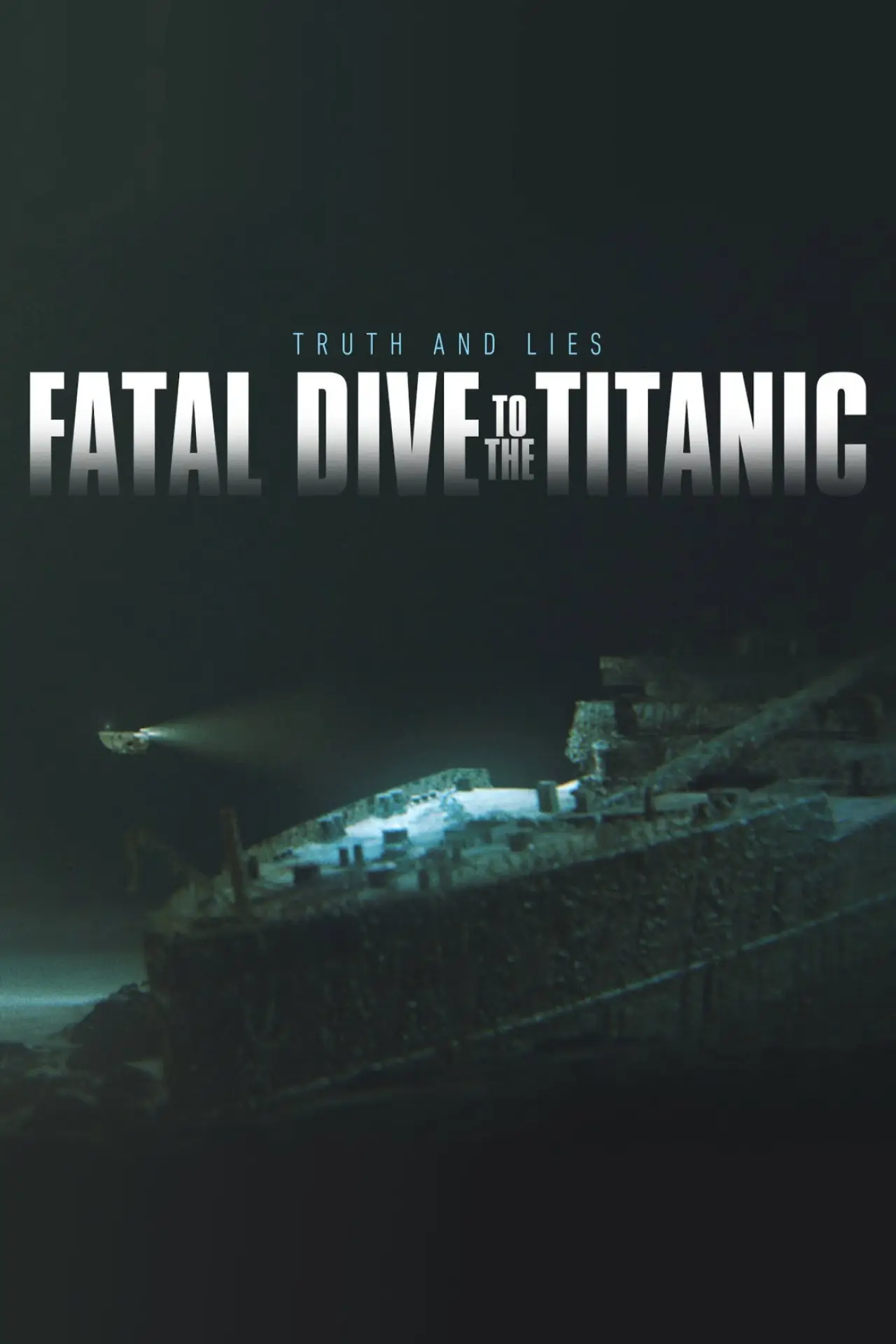 Постер к фильму "Fatal Dive to the Titanic: Truth and Lies"