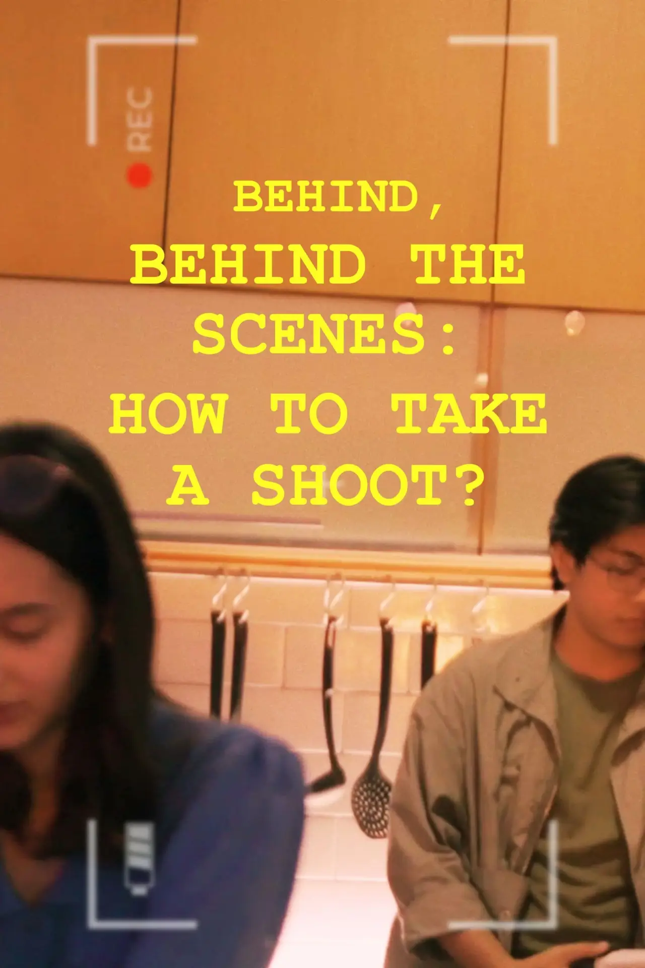 Постер к фильму "Behind, Behind The Scenes: How To Take A Shoot?"