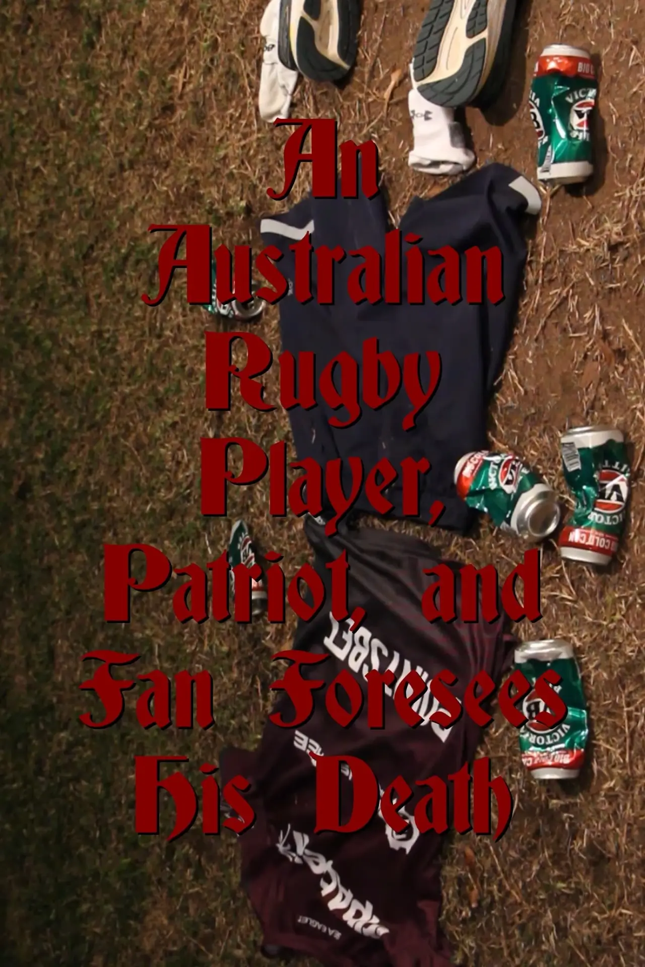 Постер к фильму "An Australian Rugby Player, Patriot, and Fan Foresees His Death"