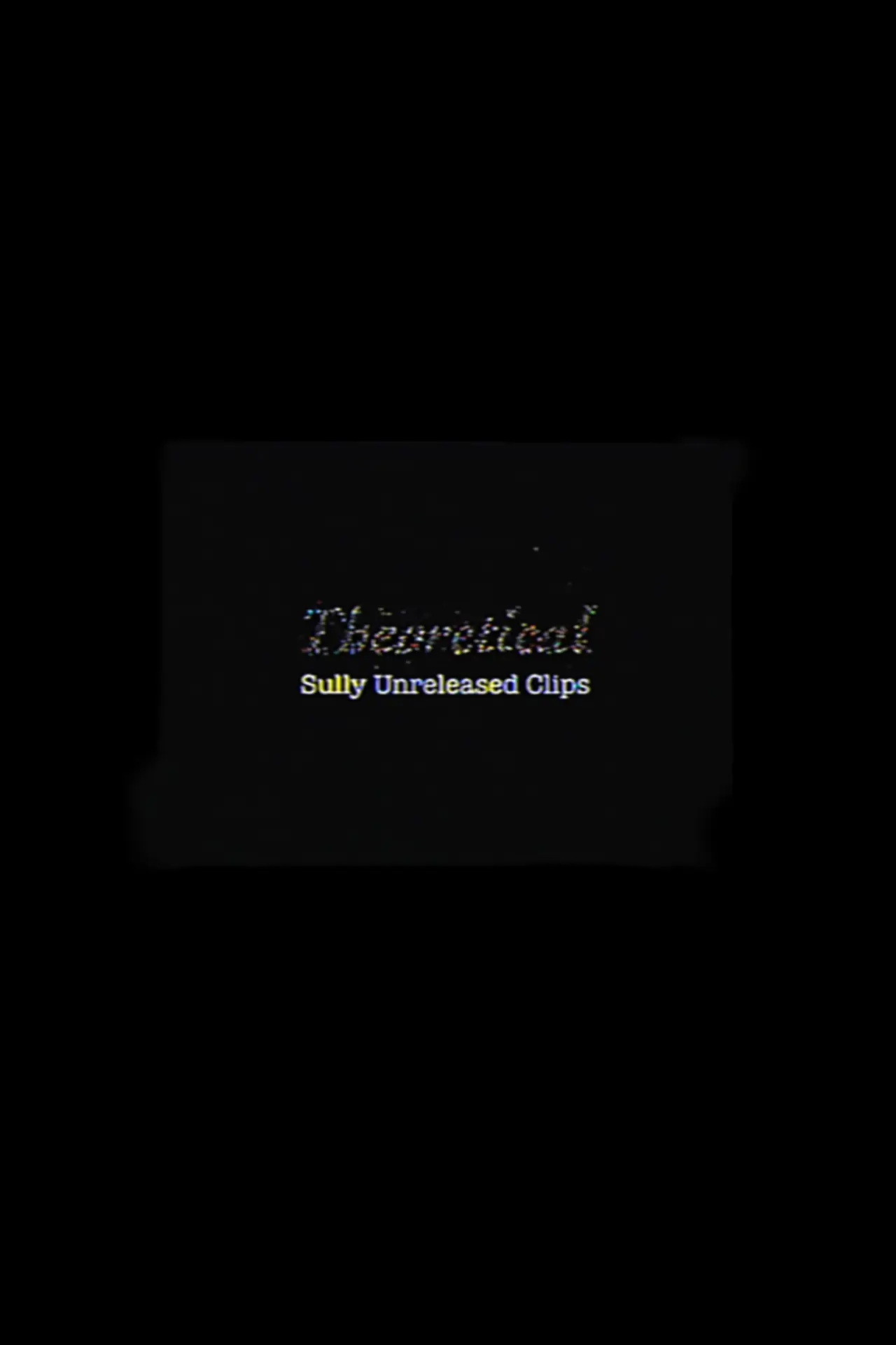 Постер к фильму "Theoretical: Sully Unreleased Clips"