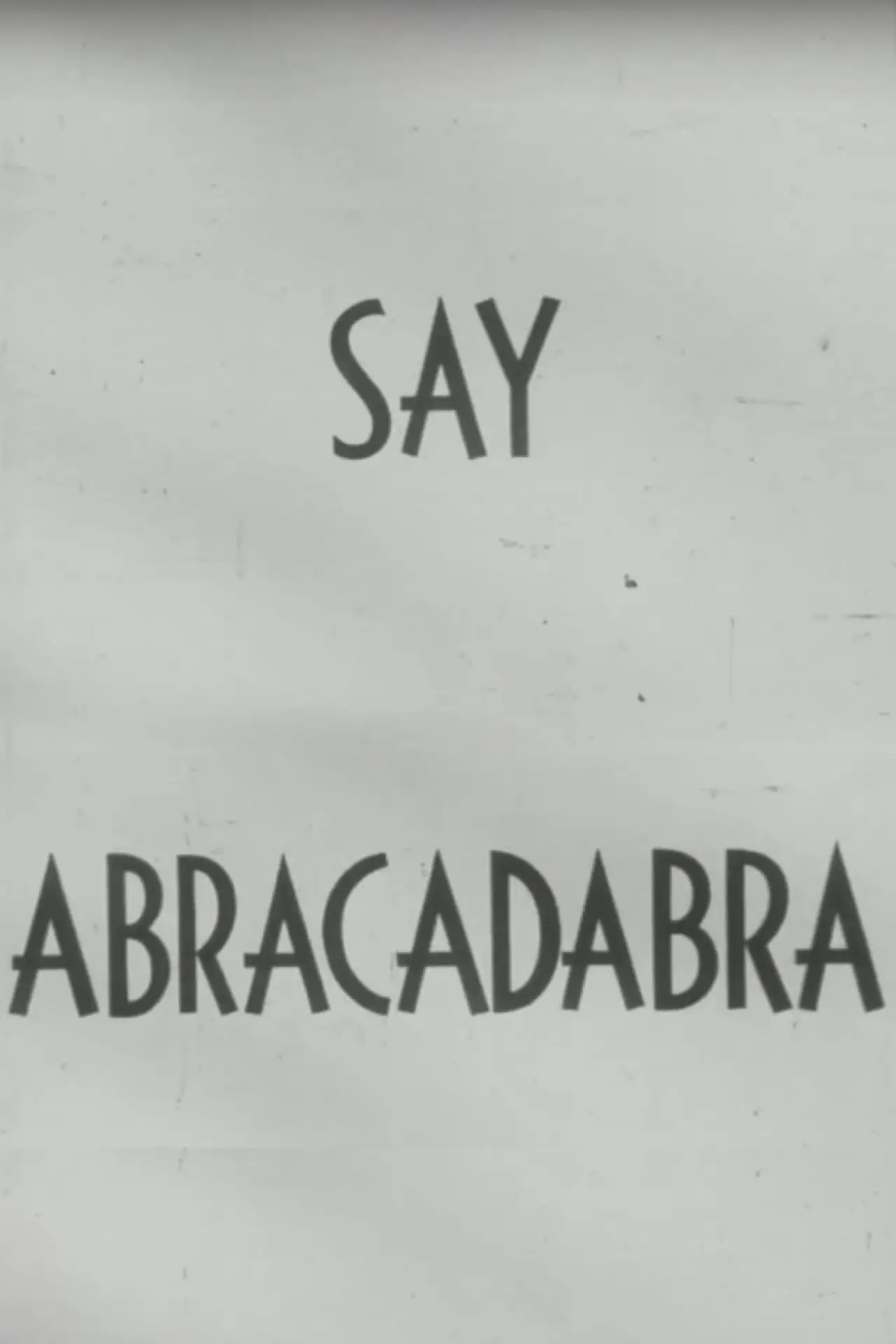 Постер к фильму "Say Abracadabra"