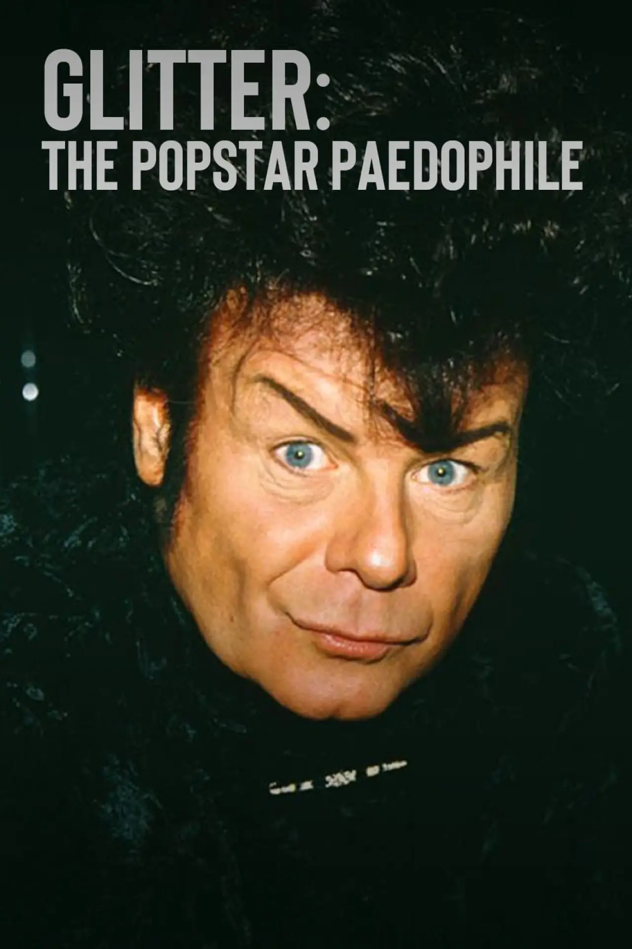 Постер к фильму "Glitter: The Popstar Paedophile"