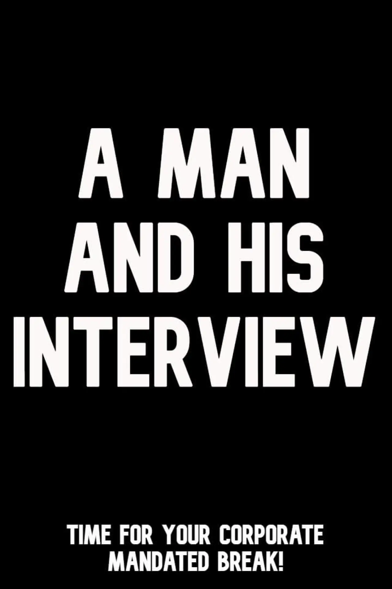 Постер к фильму "A Man and His Interview"