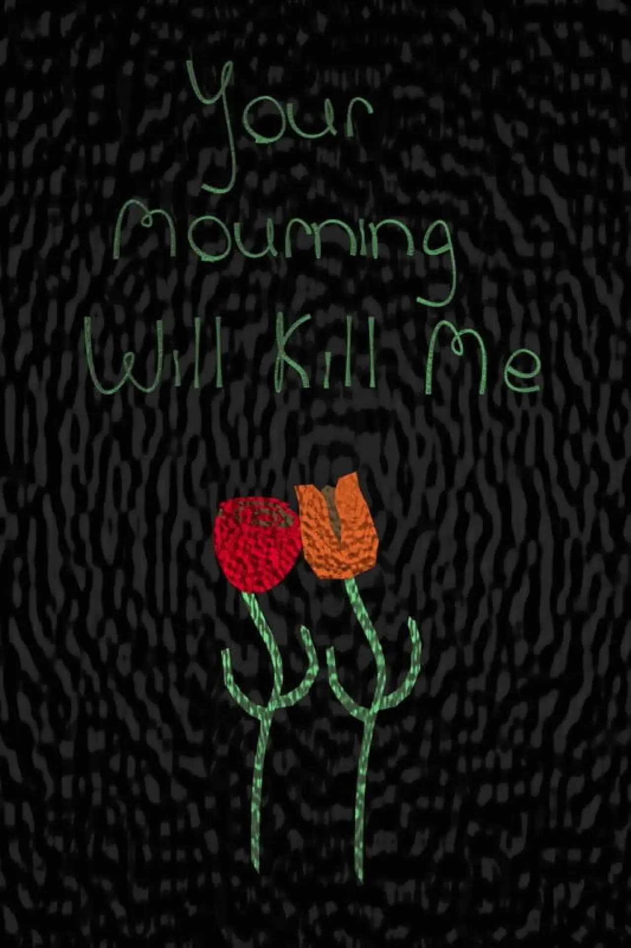 Постер к фильму "Your Mourning Will Kill Me"