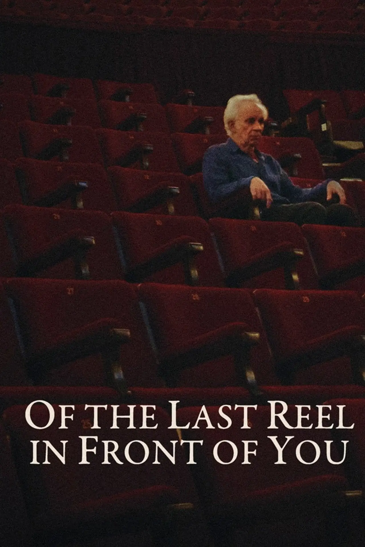 Постер к фильму "Of The Last Reel In Front Of You"