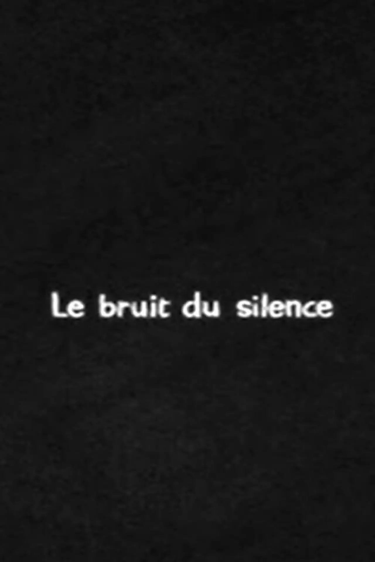 Постер к фильму "Le Bruit du silence"