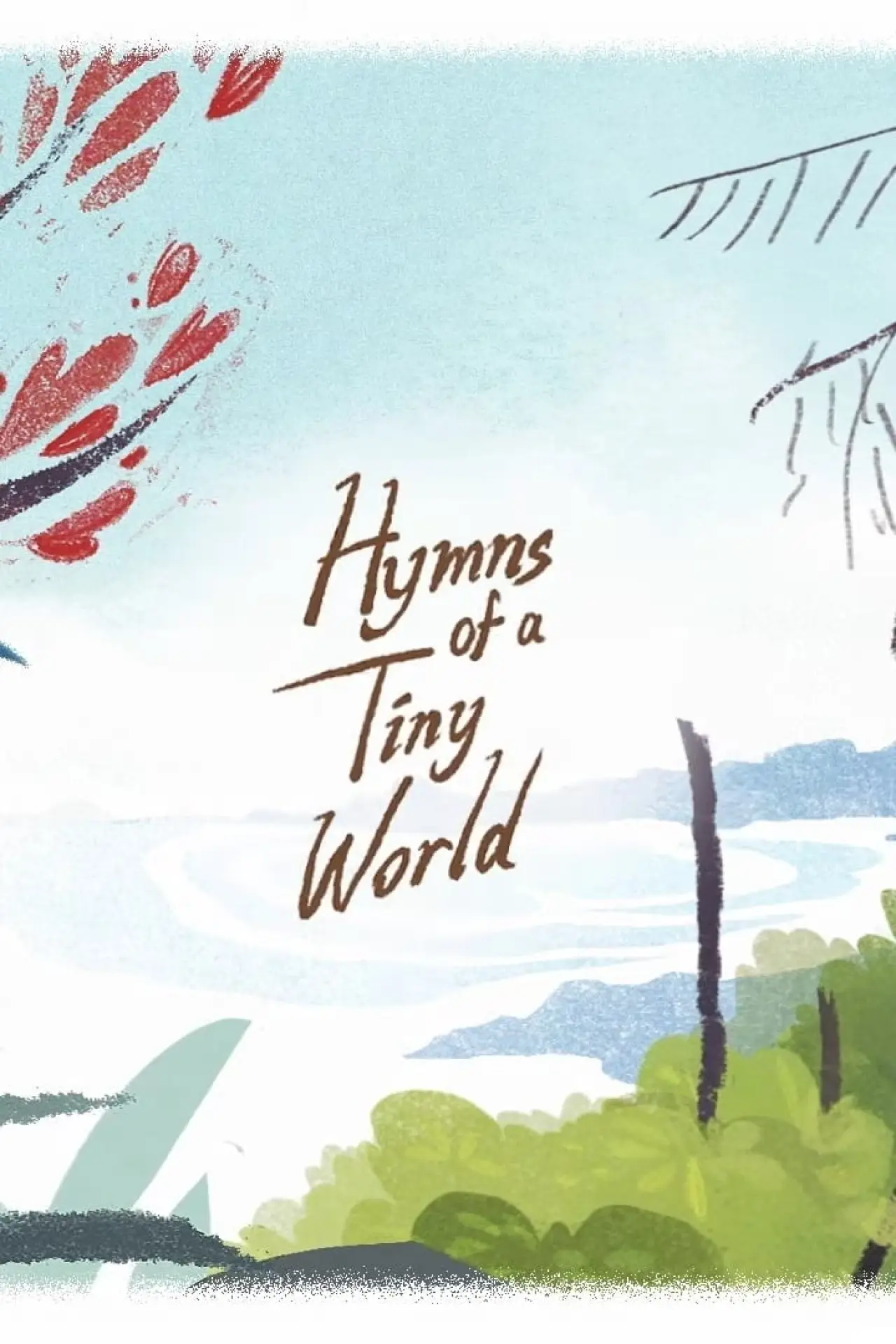 Постер к фильму "Hymns of a Tiny World - The Birds of New Zealand"
