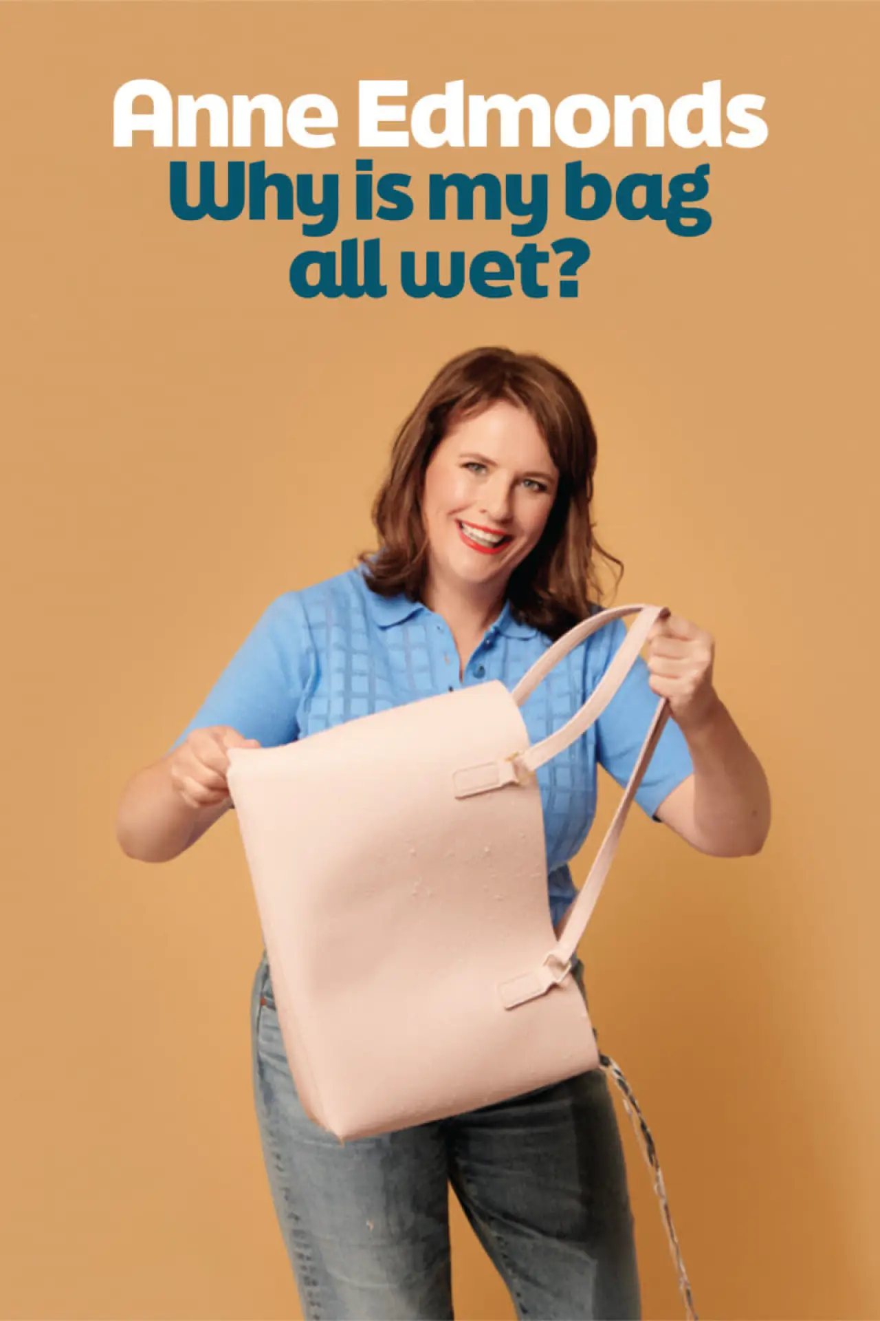Постер к фильму "Anne Edmonds: Why Is My Bag All Wet?"