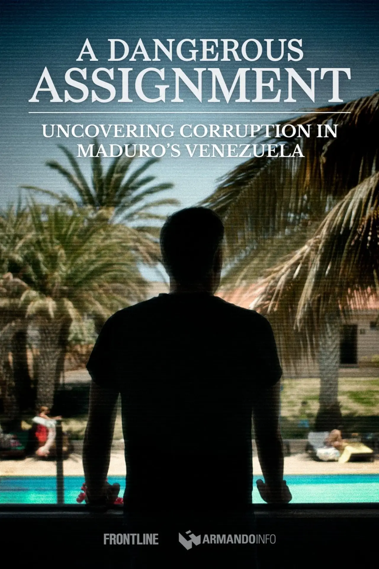 Постер к фильму "A Dangerous Assignment: Uncovering Corruption in Maduro’s Venezuela"