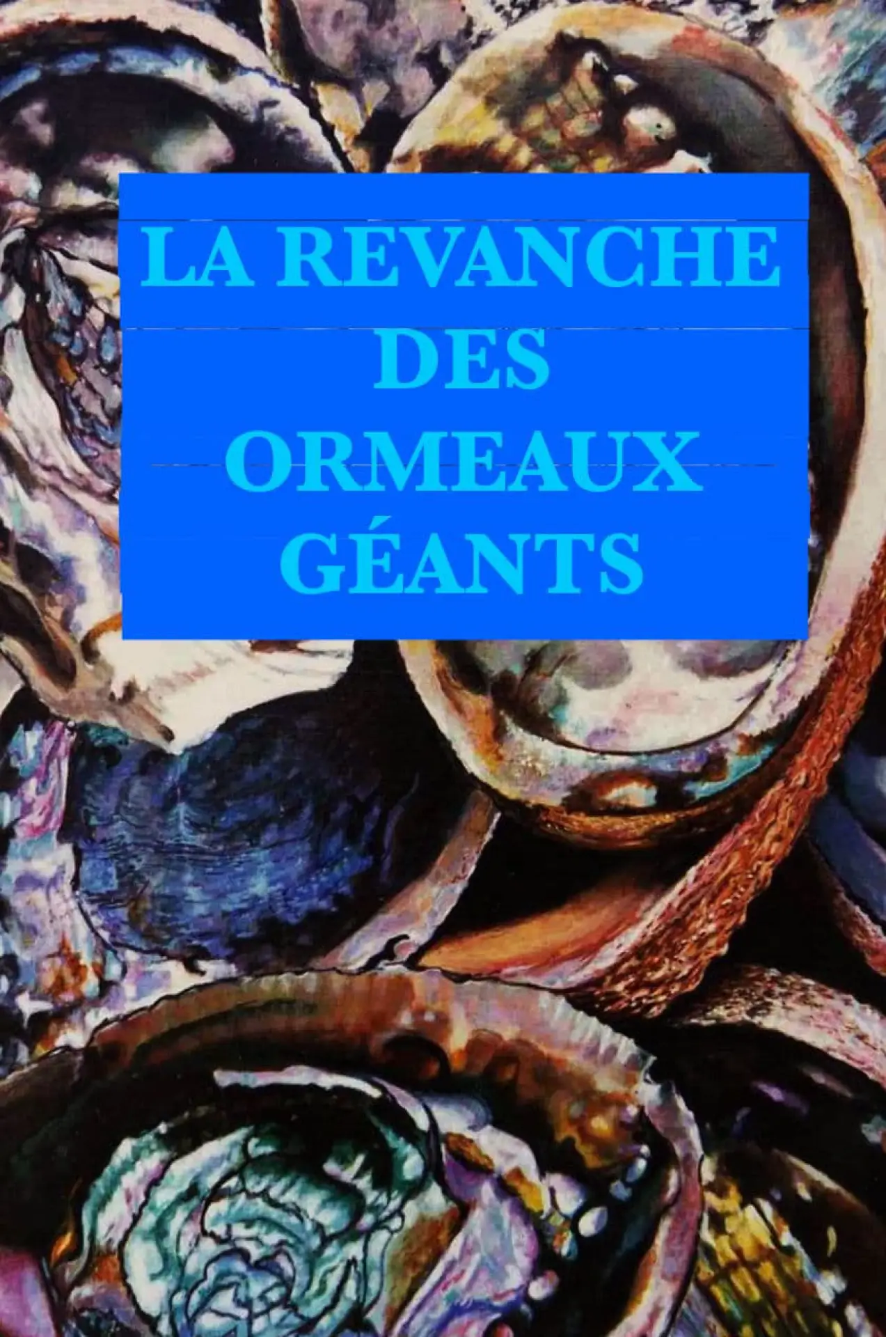 Постер к фильму "La revanche des ormeaux géants"