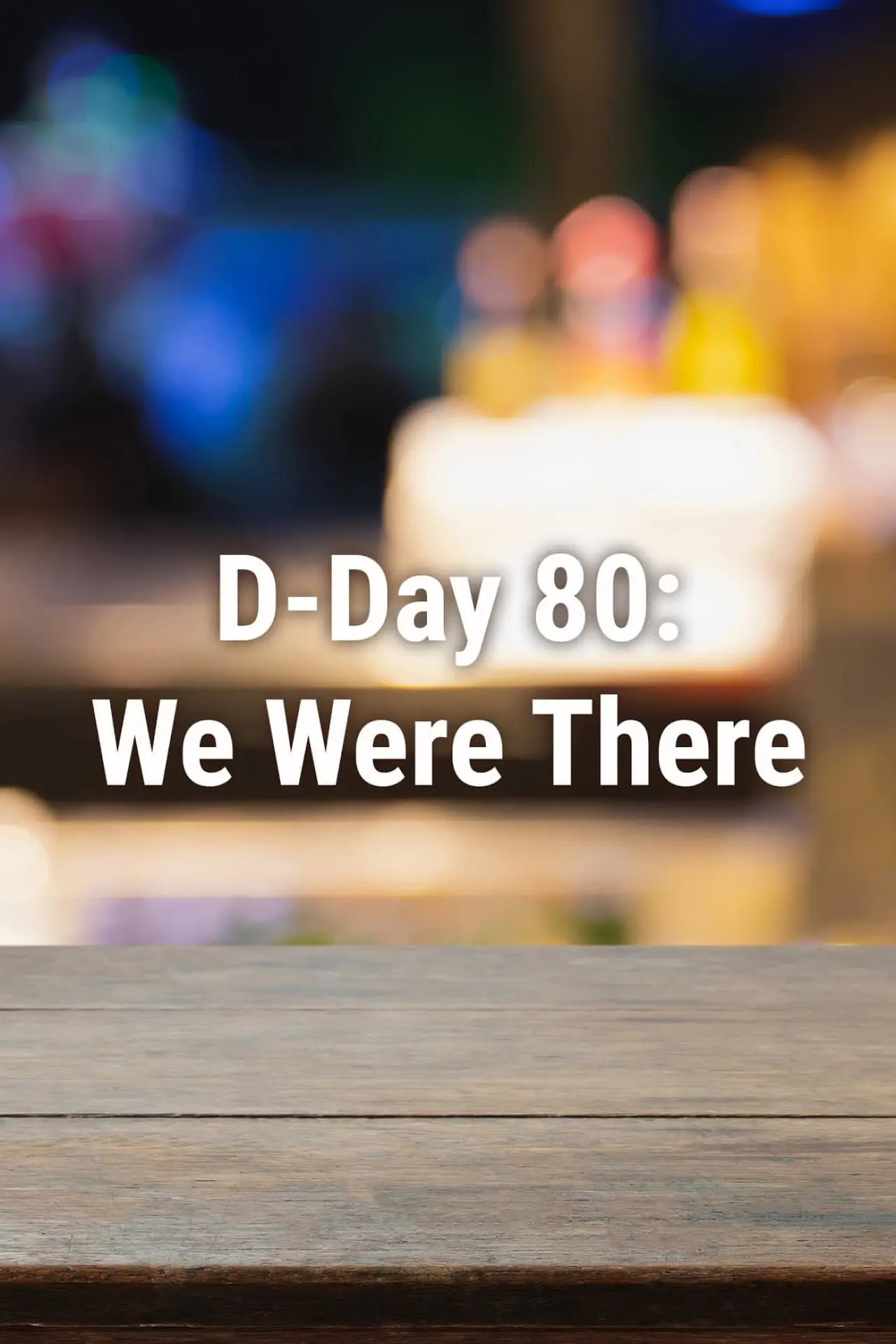 Постер к фильму "D-Day 80: We Were There"