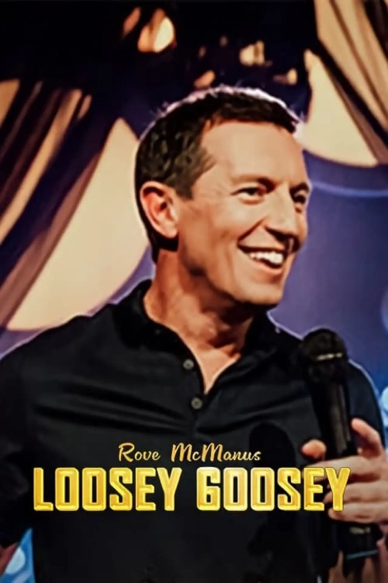 Постер к фильму "Rove McManus: Loosey Goosey"