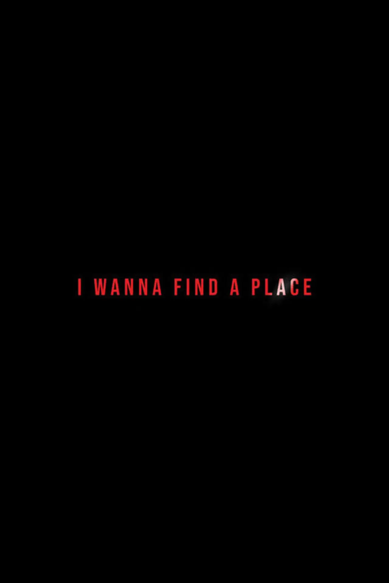 Постер к фильму "I Wanna Find a Place"