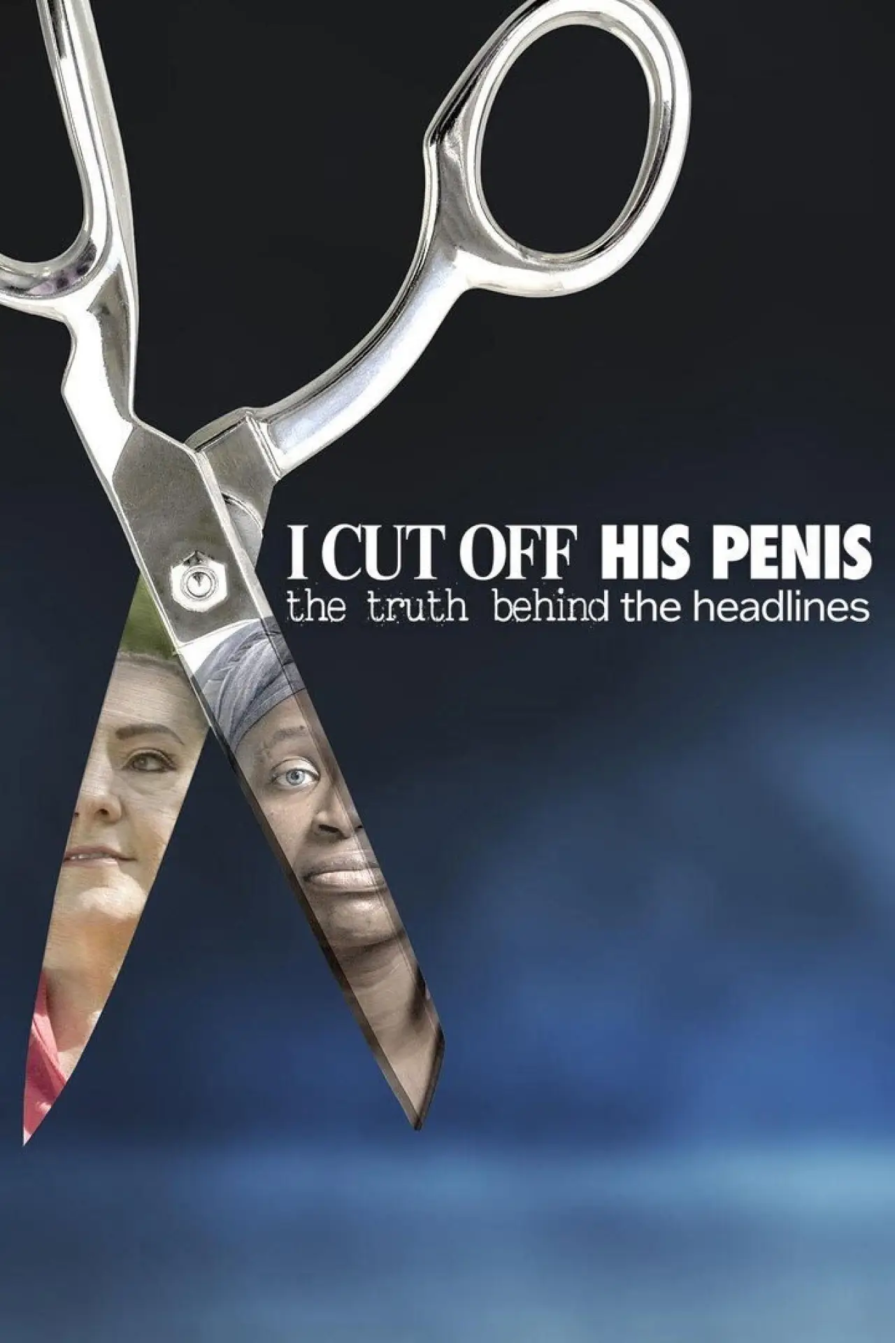 Постер к фильму "I Cut Off His Penis: The Truth Behind The Headlines"