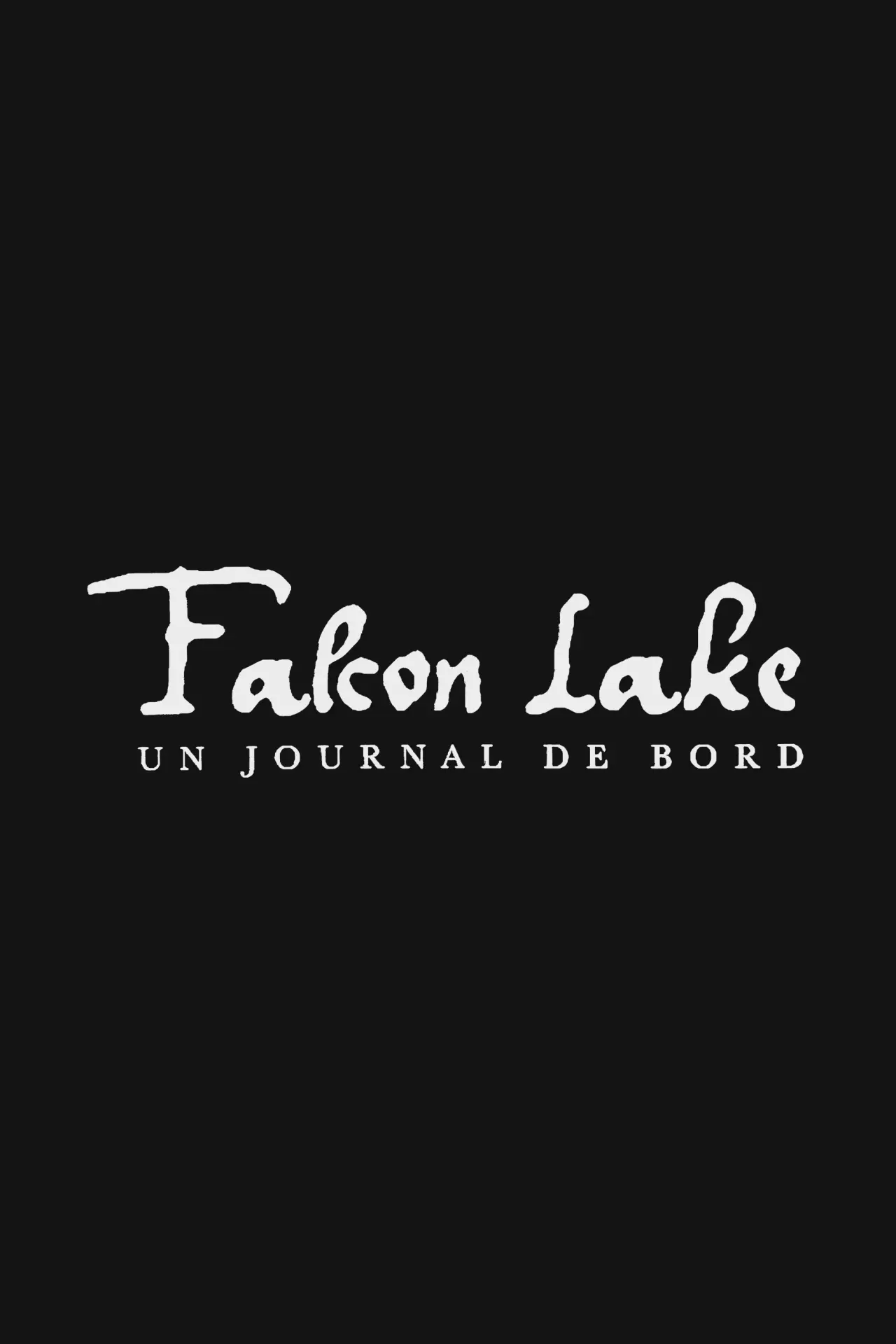 Постер к фильму "Falcon Lake, un journal de bord"