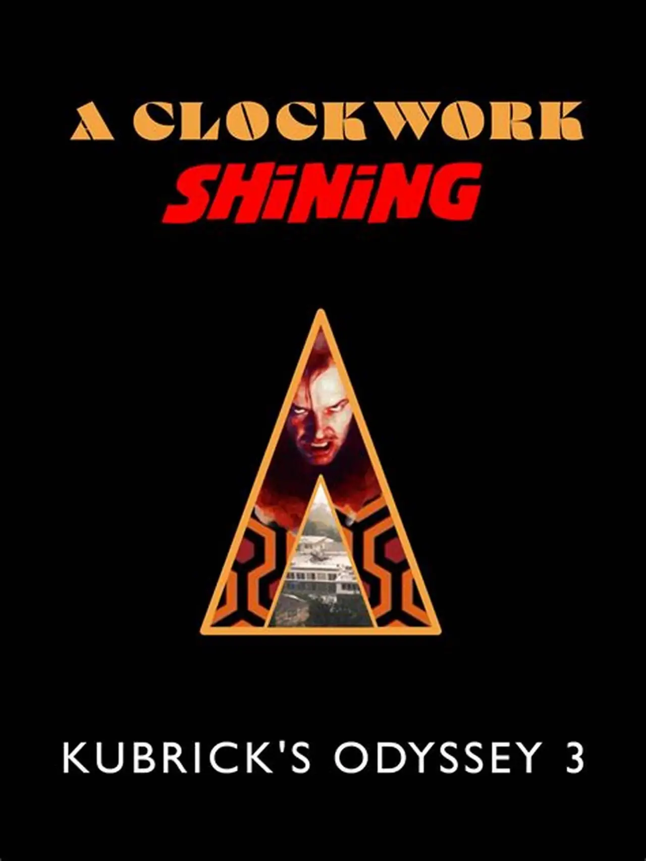 Постер к фильму "A Clockwork Shining: Kubrick