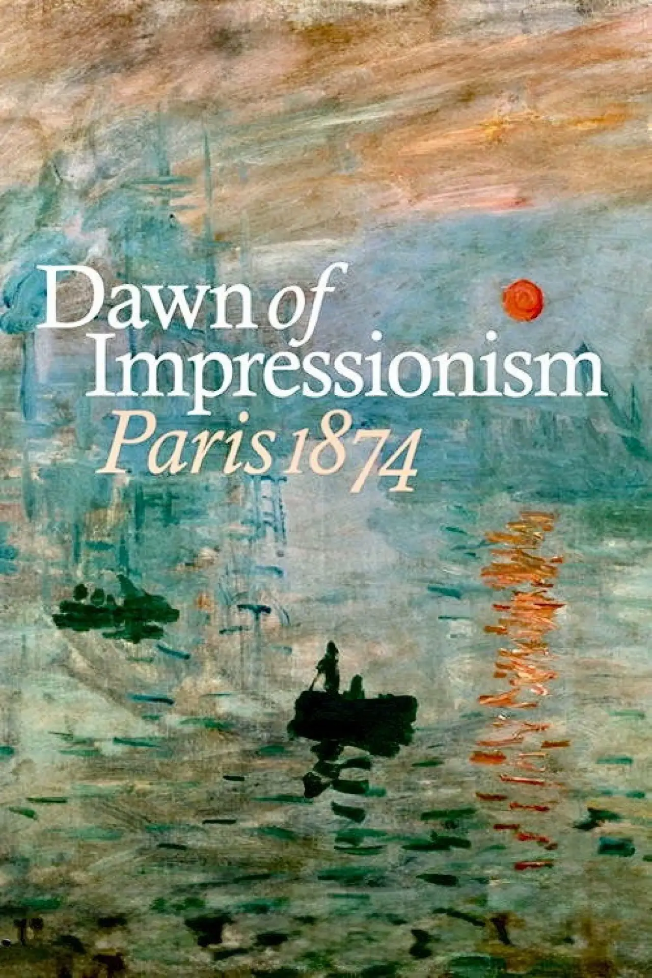 Постер к фильму "Dawn of Impressionism: Paris 1874"