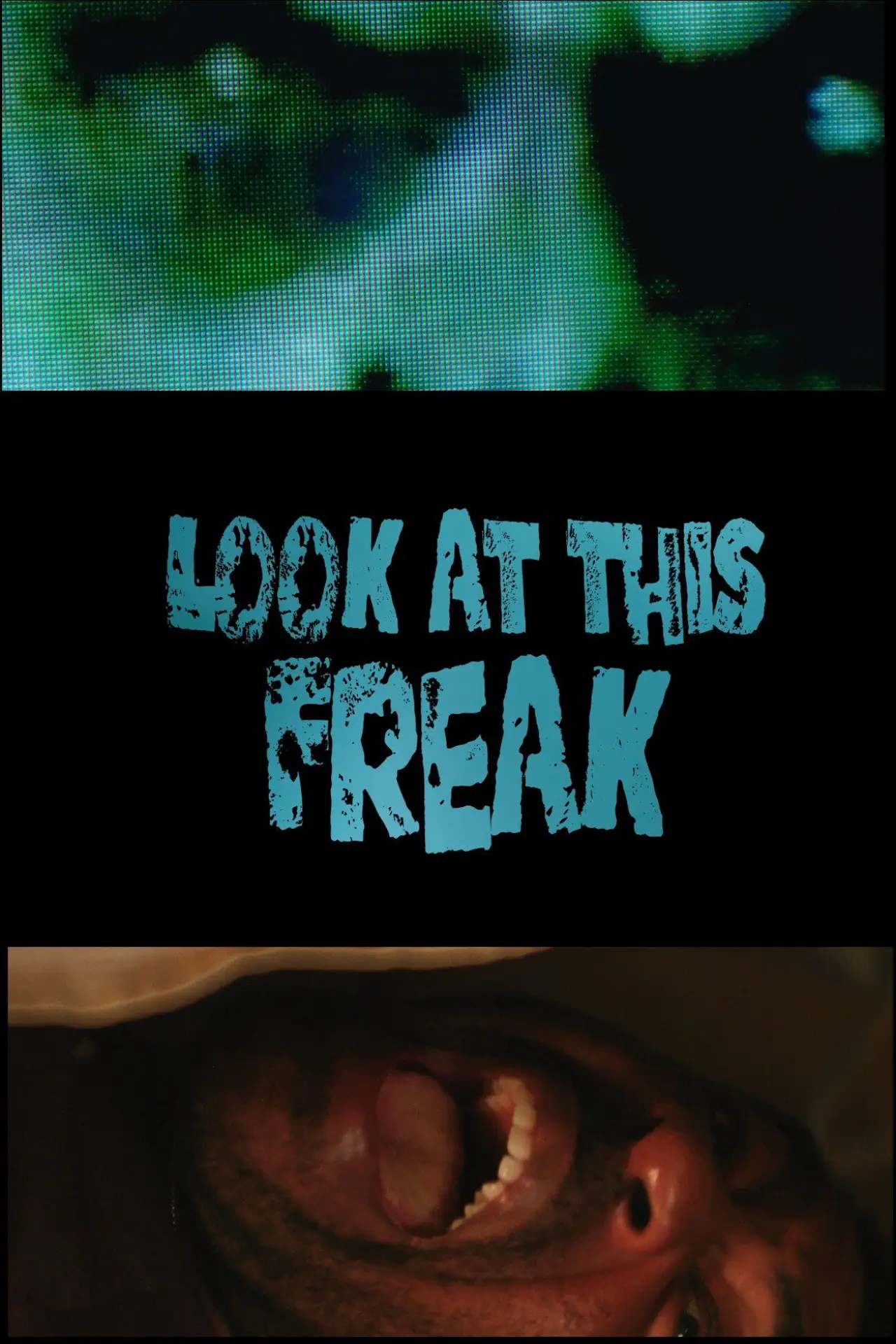 Постер к фильму "Look At This Freak"