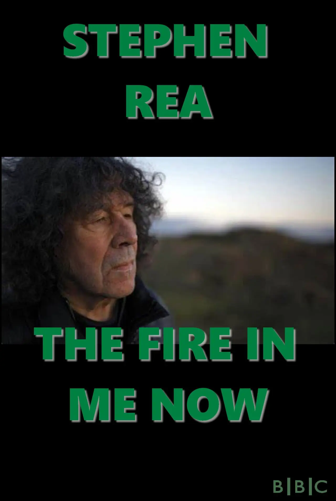 Постер к фильму "Stephen Rea: The Fire in Me Now"