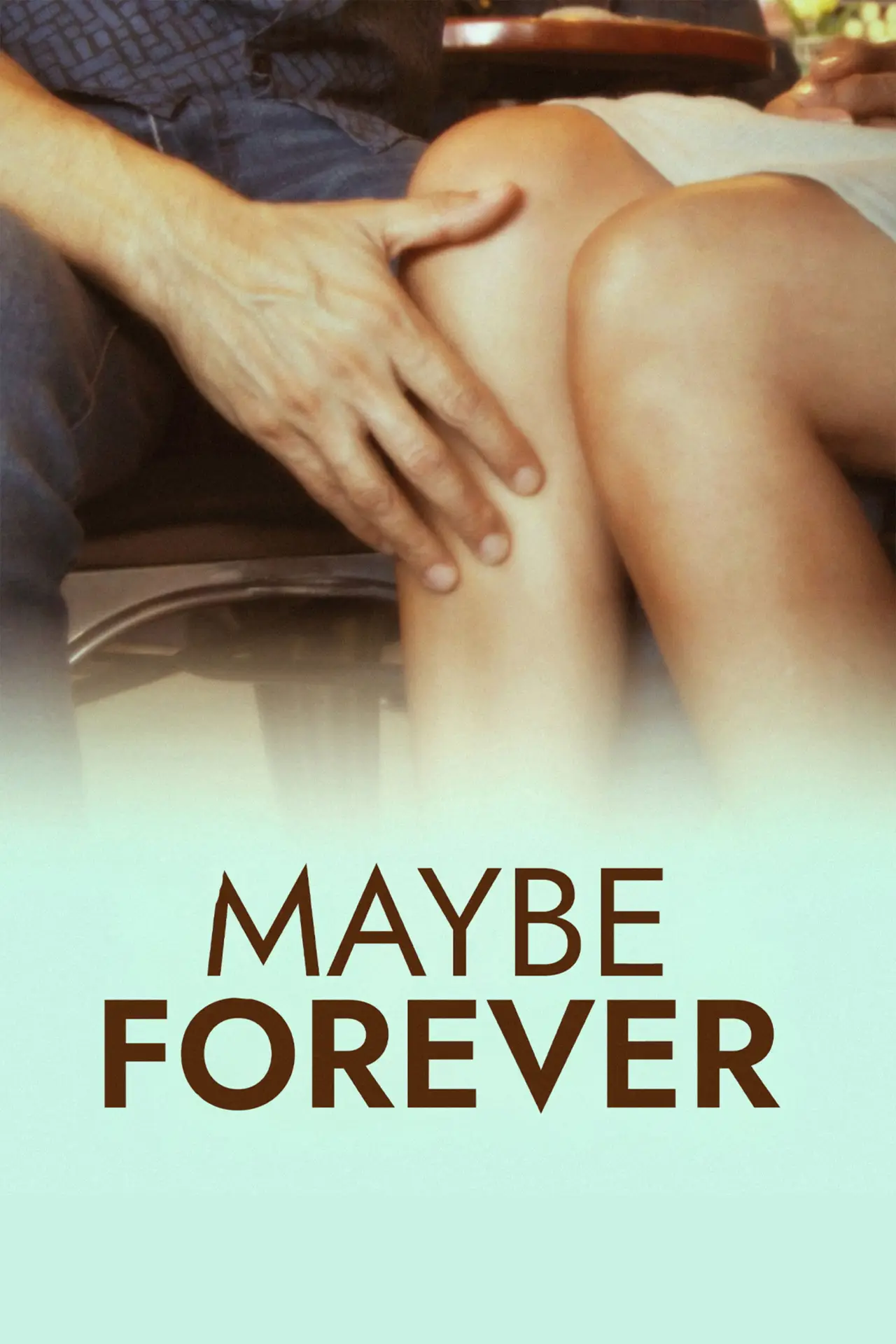 Постер к фильму "Maybe Forever"