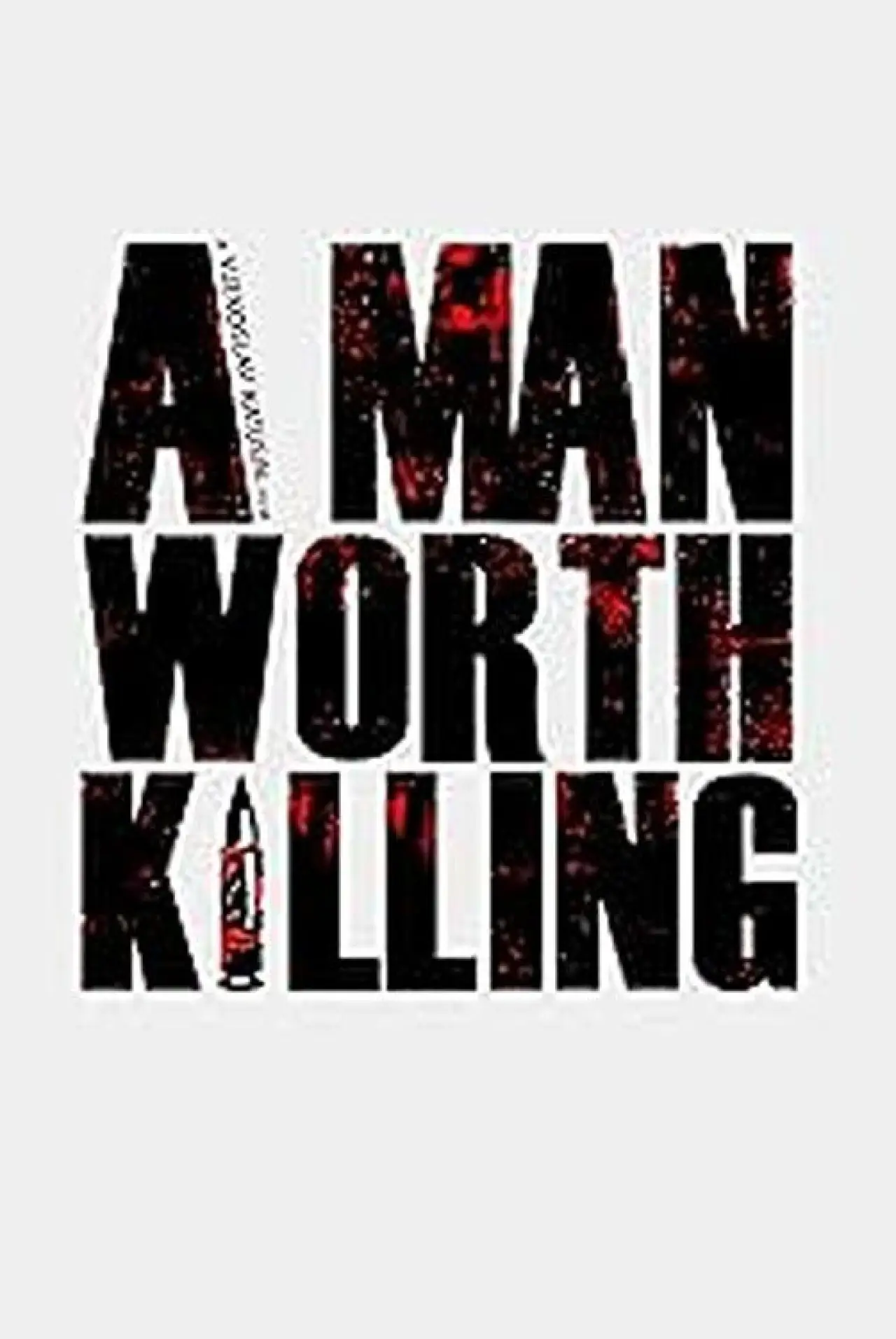 Постер к фильму "A Man Worth Killing"
