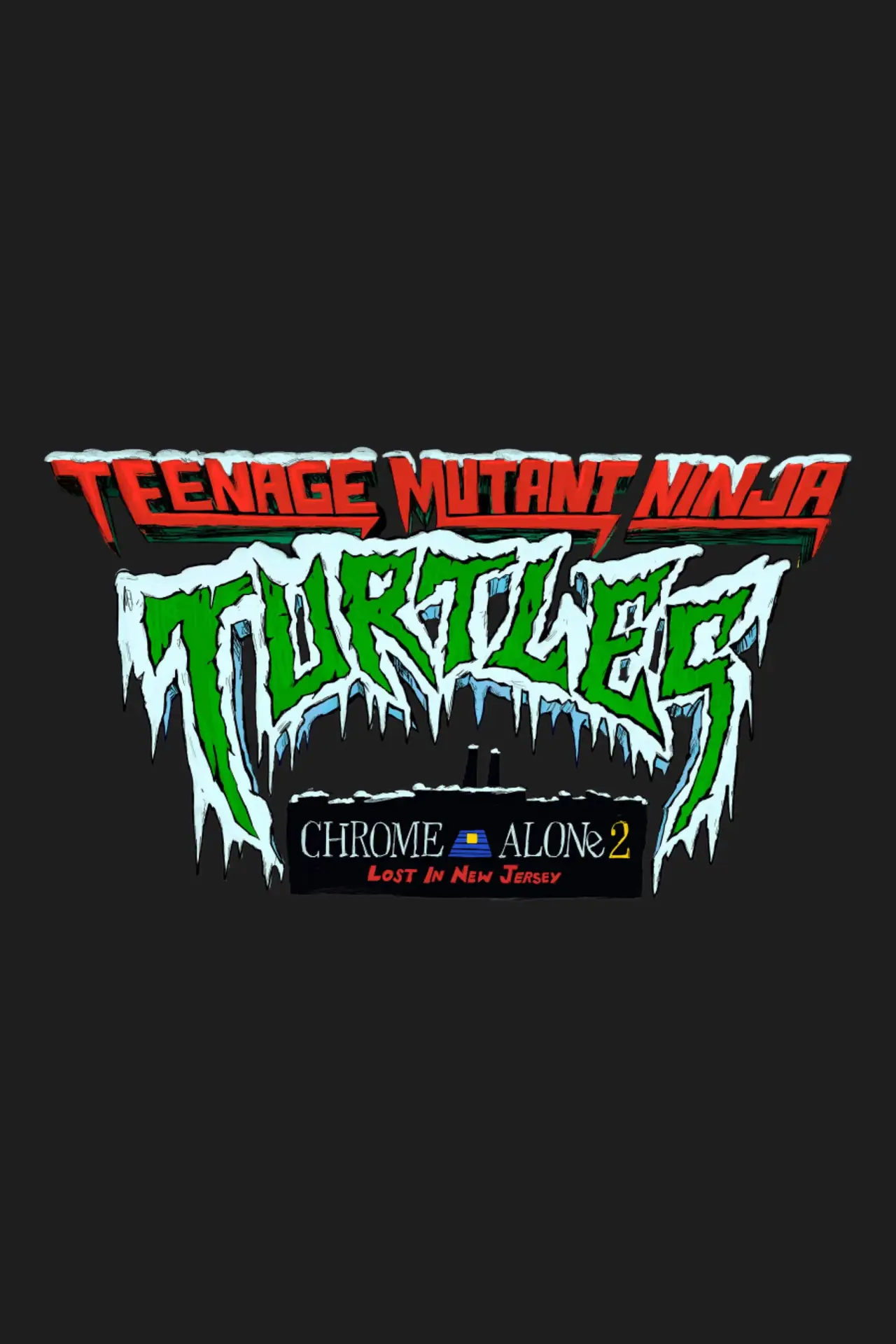 Постер к фильму "Teenage Mutant Ninja Turtles: Chrome Alone 2 - Lost in New Jersey"