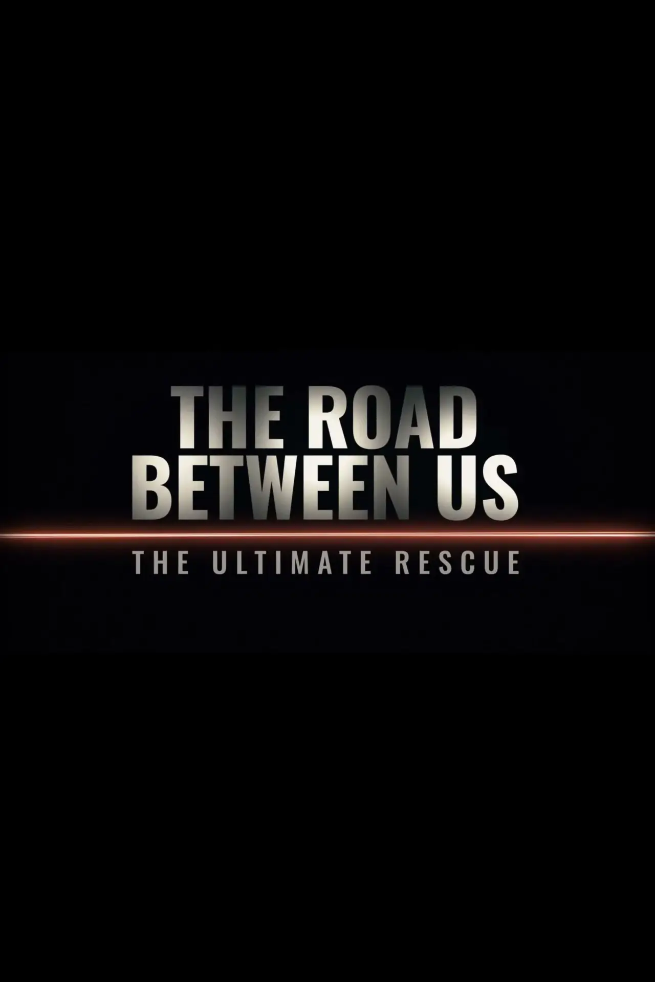 Постер к фильму "The Road Between Us: The Ultimate Rescue"