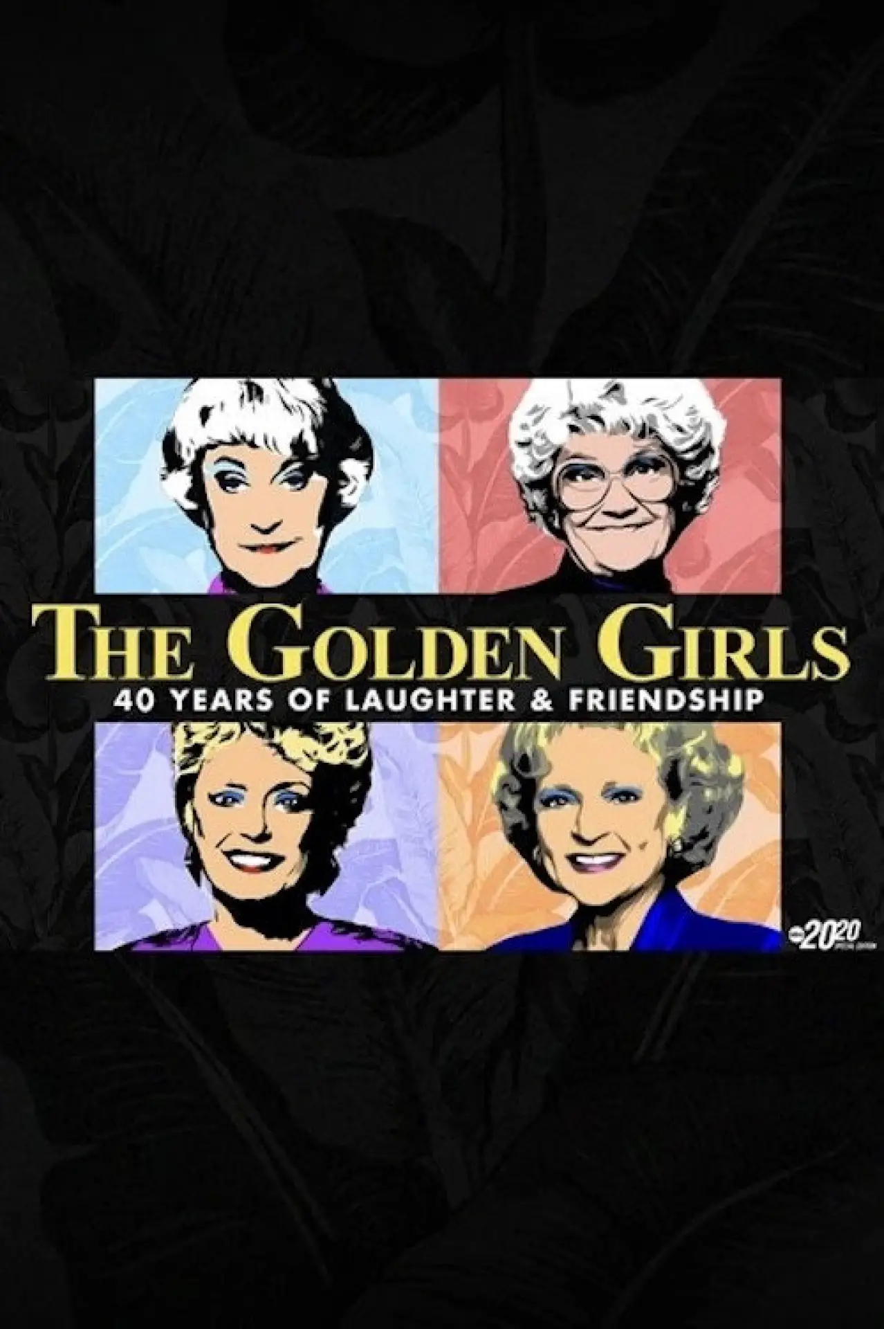 Постер к фильму "The Golden Girls: 40 Years of Laughter and Friendship - A Special Edition of 20/20"
