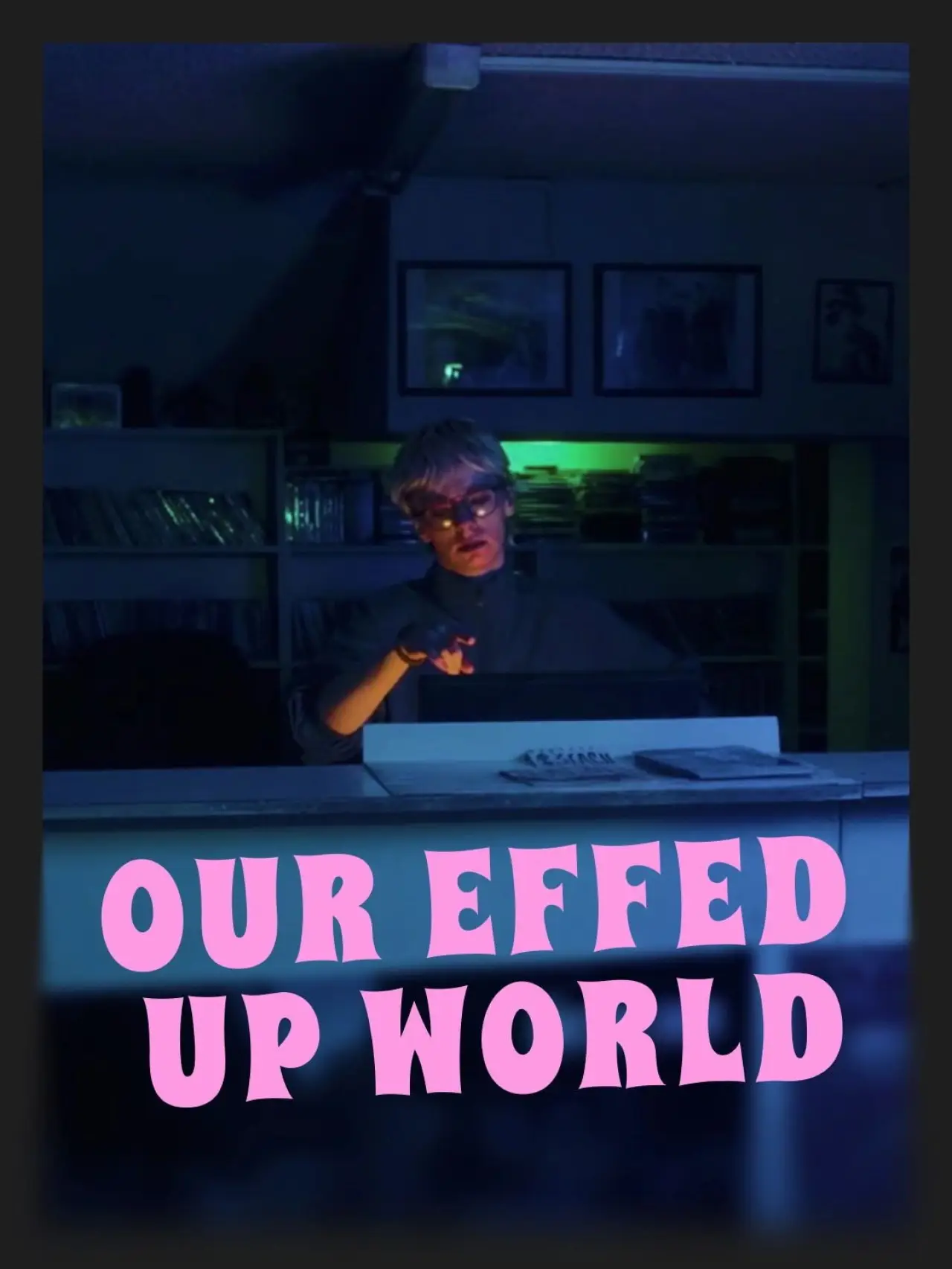 Постер к фильму "Our Effed Up World"