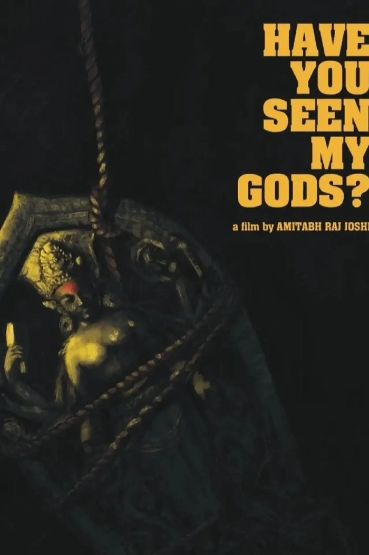 Постер к фильму "Have You Seen My Gods?"