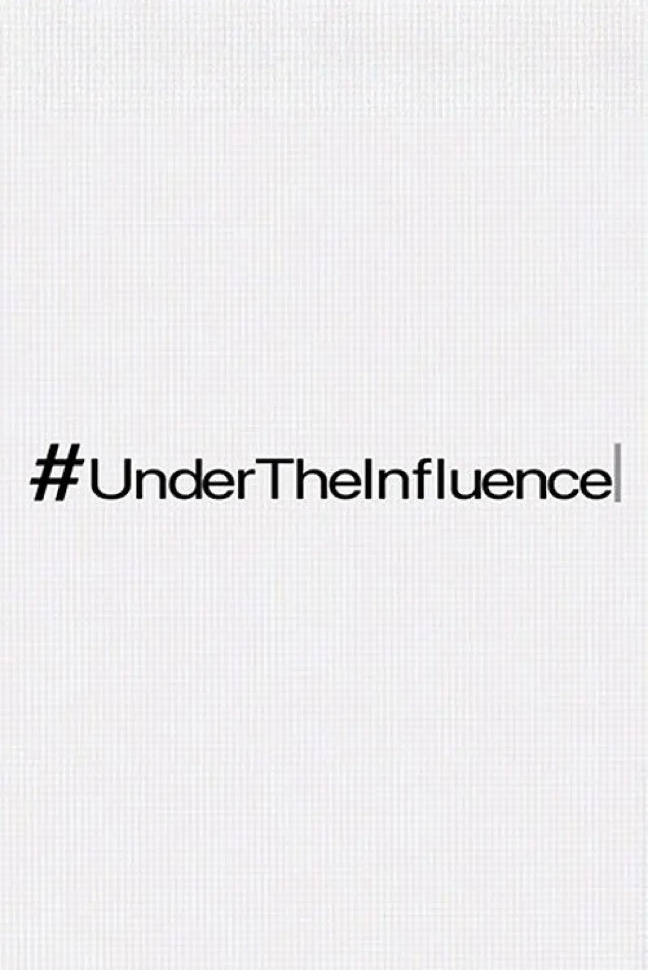Постер к фильму "#UnderTheInfluence"