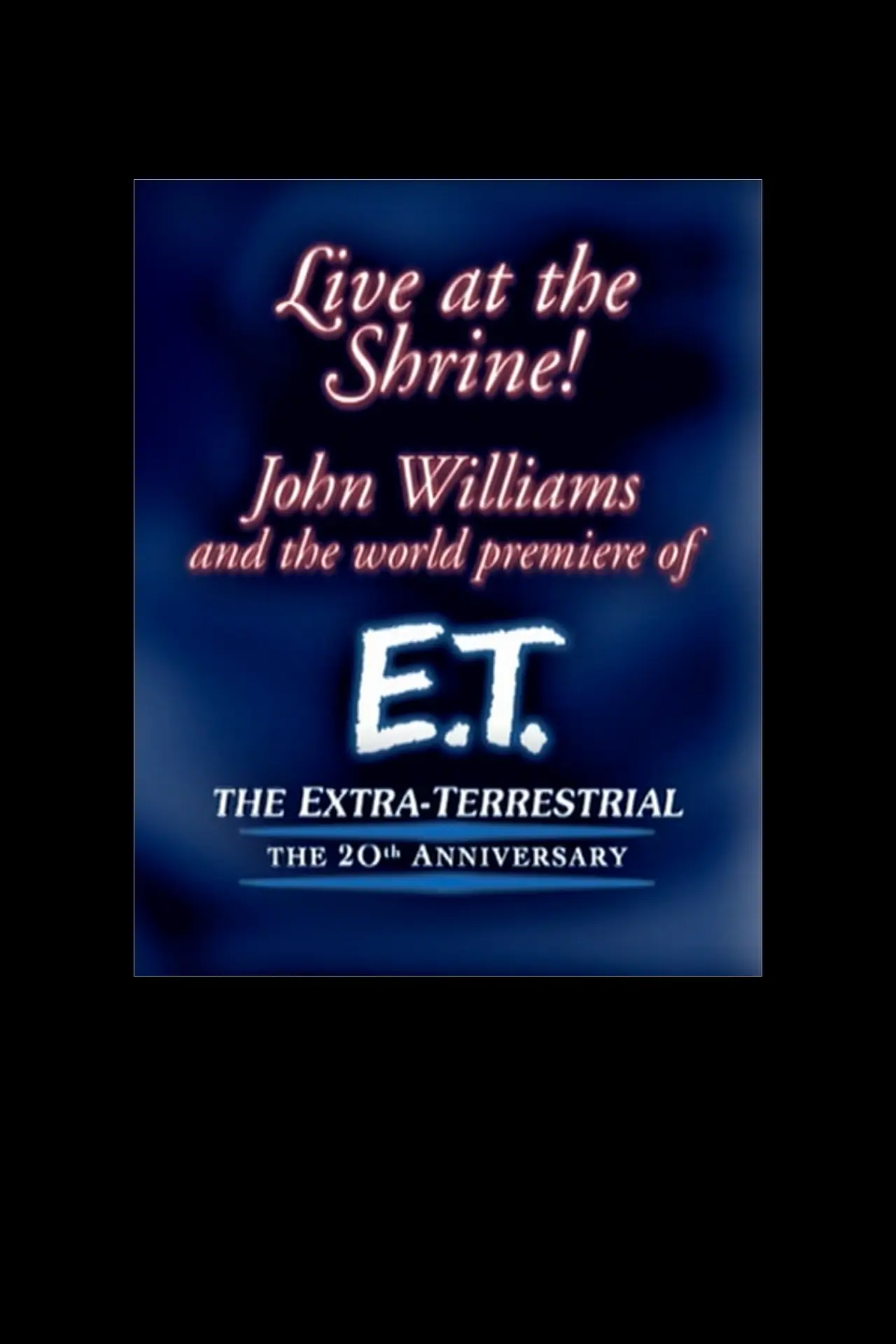 Постер к фильму "Live at the Shrine! John Williams and the World Premiere of E.T. the Extra-Terrestrial: The 20th Anniversary"
