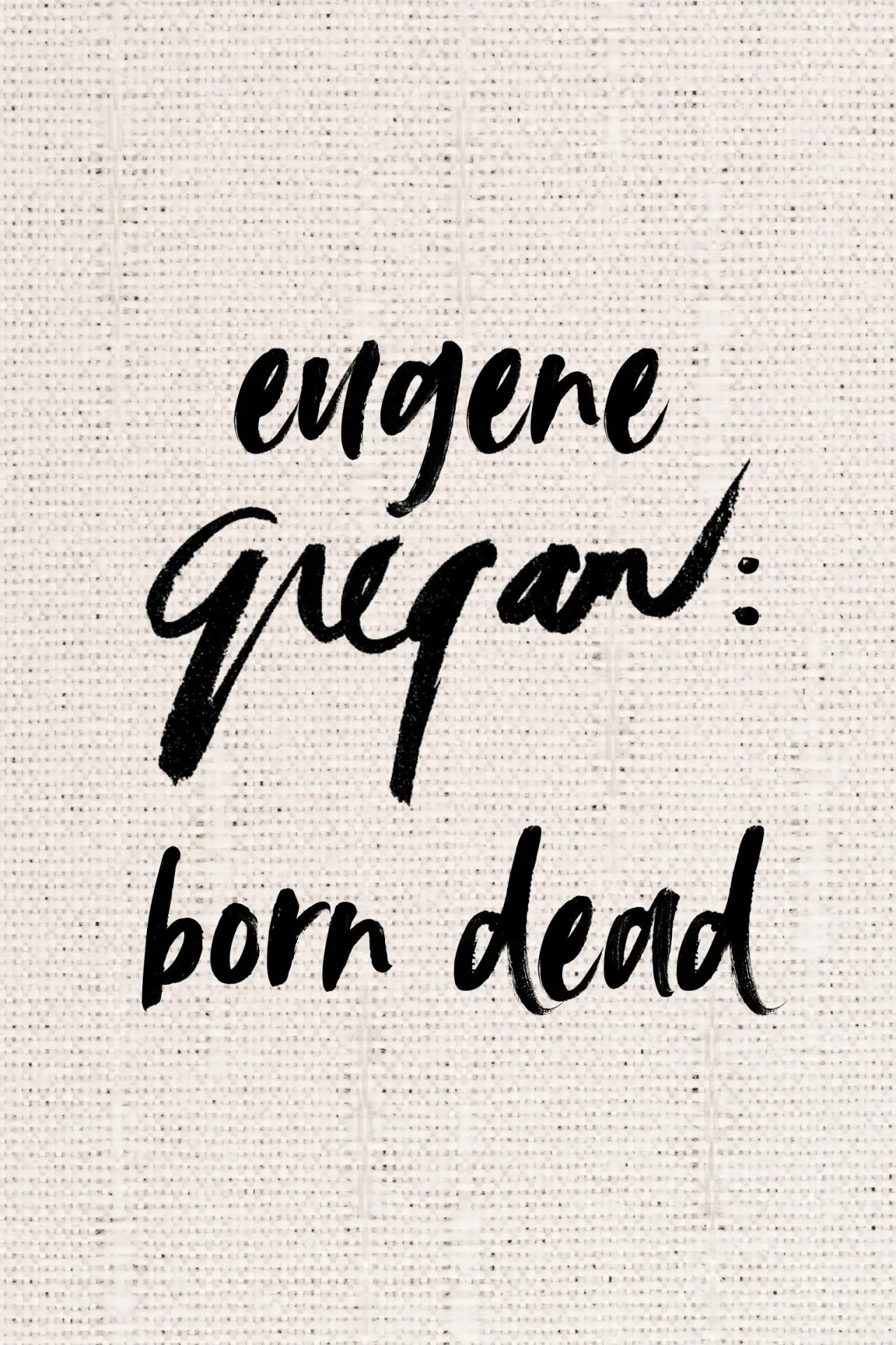 Постер к фильму "Eugene Gregan: Born Dead"