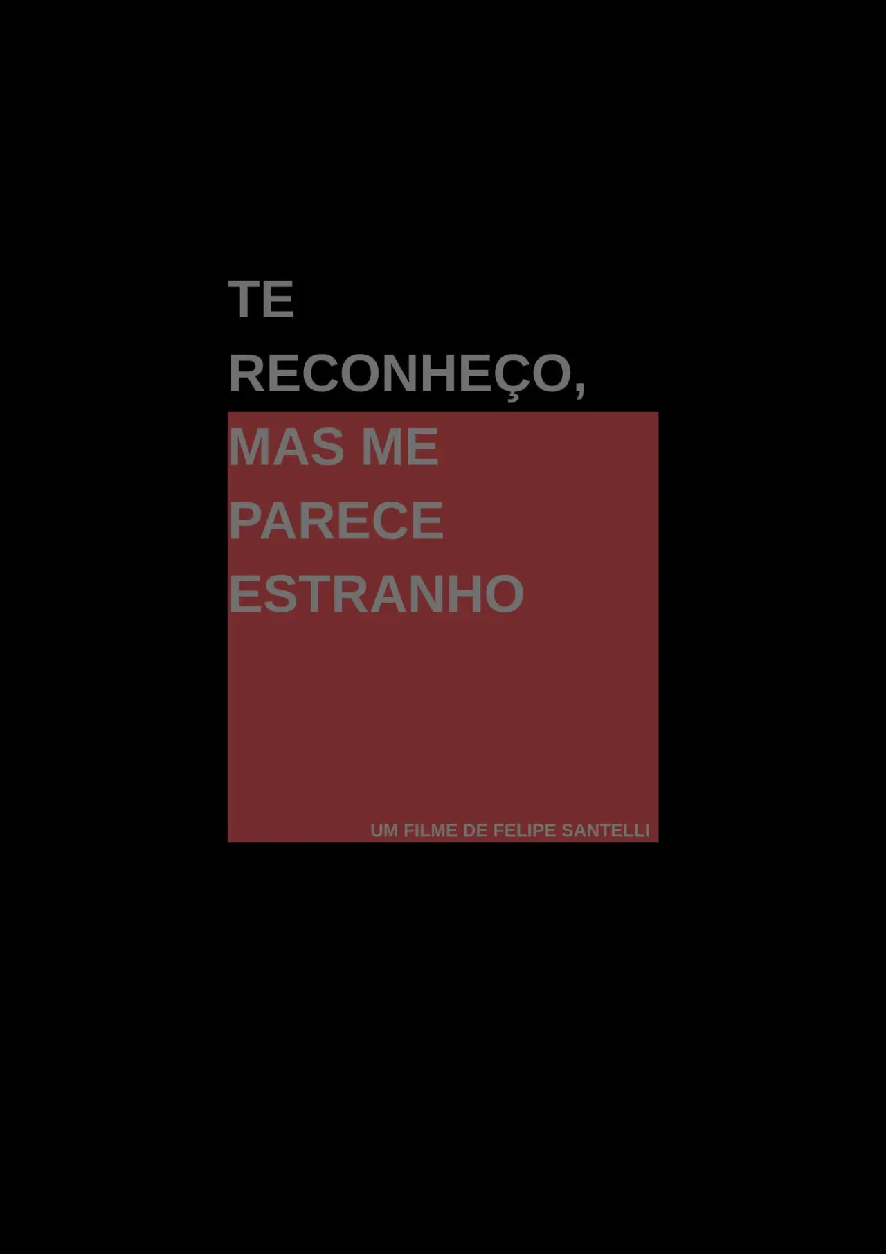 Постер к фильму "Te Reconheço, Mas Me Parece Estranho"
