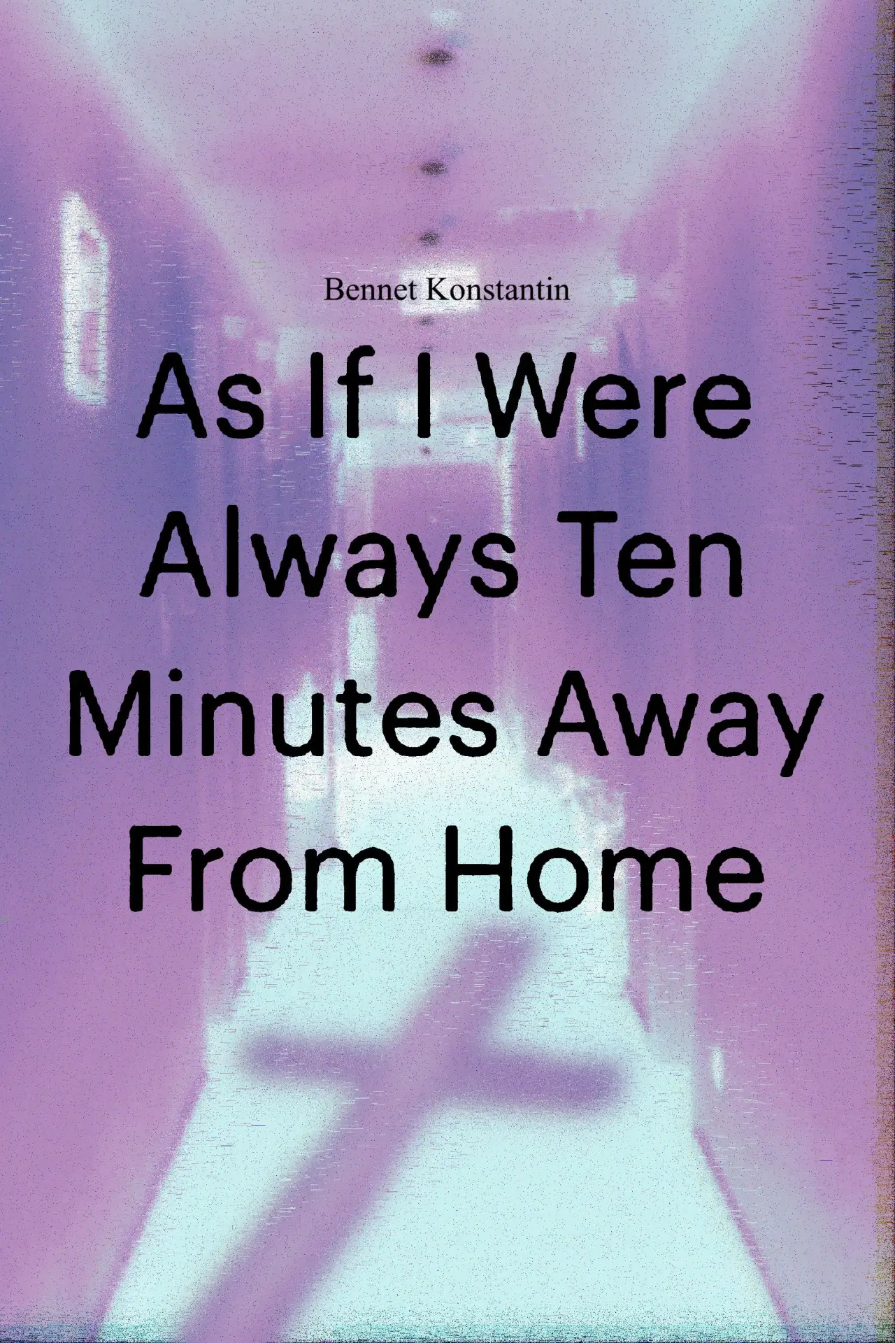 Постер к фильму "As If I Were Always Ten Minutes Away From Home"